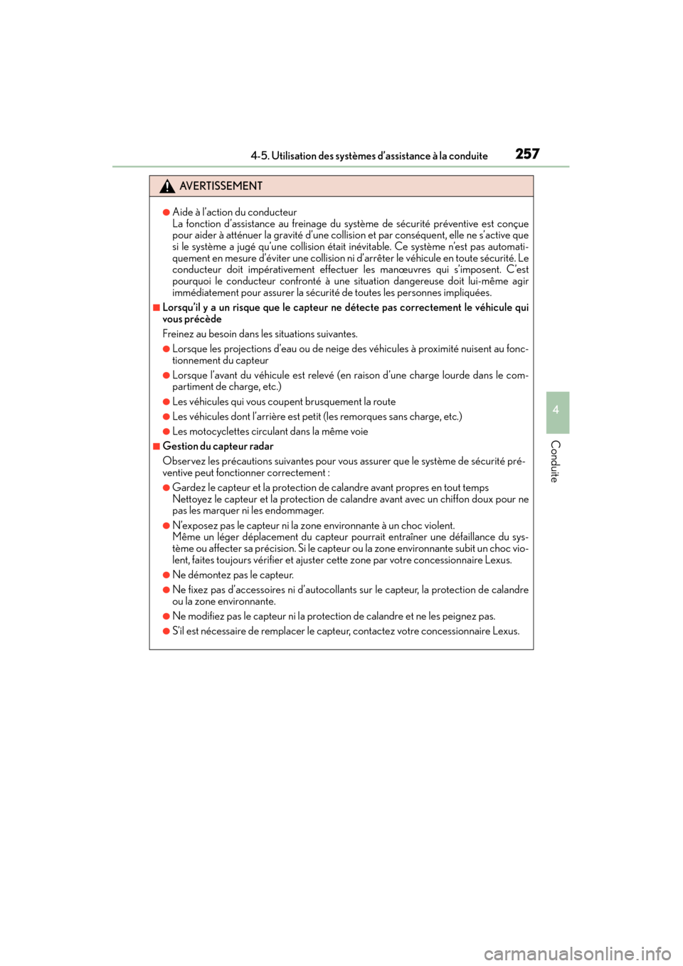 Lexus CT200h 2017 Manuel du propriétaire (in French) CT200h_OM_OM76215D_(D)
2574-5. Utilisation des systèmes d’assistance à la conduite
4
Conduite
AVERTISSEMENT
●Aide à l’action du conducteur
La fonction d’assistance au freinage du système Lexus CT200h 2017 Manuel du propriétaire (in French) CT200h_OM_OM76215D_(D)
2574-5. Utilisation des systèmes d’assistance à la conduite
4
Conduite
AVERTISSEMENT
●Aide à l’action du conducteur
La fonction d’assistance au freinage du système