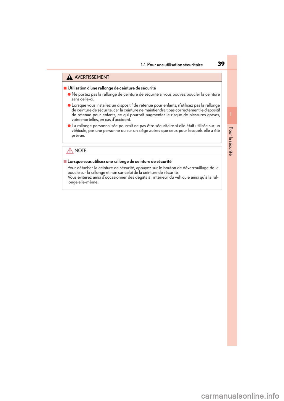 Lexus CT200h 2017  Manuel du propriétaire (in French) 391-1. Pour une utilisation sécuritaire
CT200h_OM_OM76215D_(D)
1
Pour la sécurité
AVERTISSEMENT
■Utilisation d’une rallonge de ceinture de sécurité
●Ne portez pas la rallonge de ceinture de