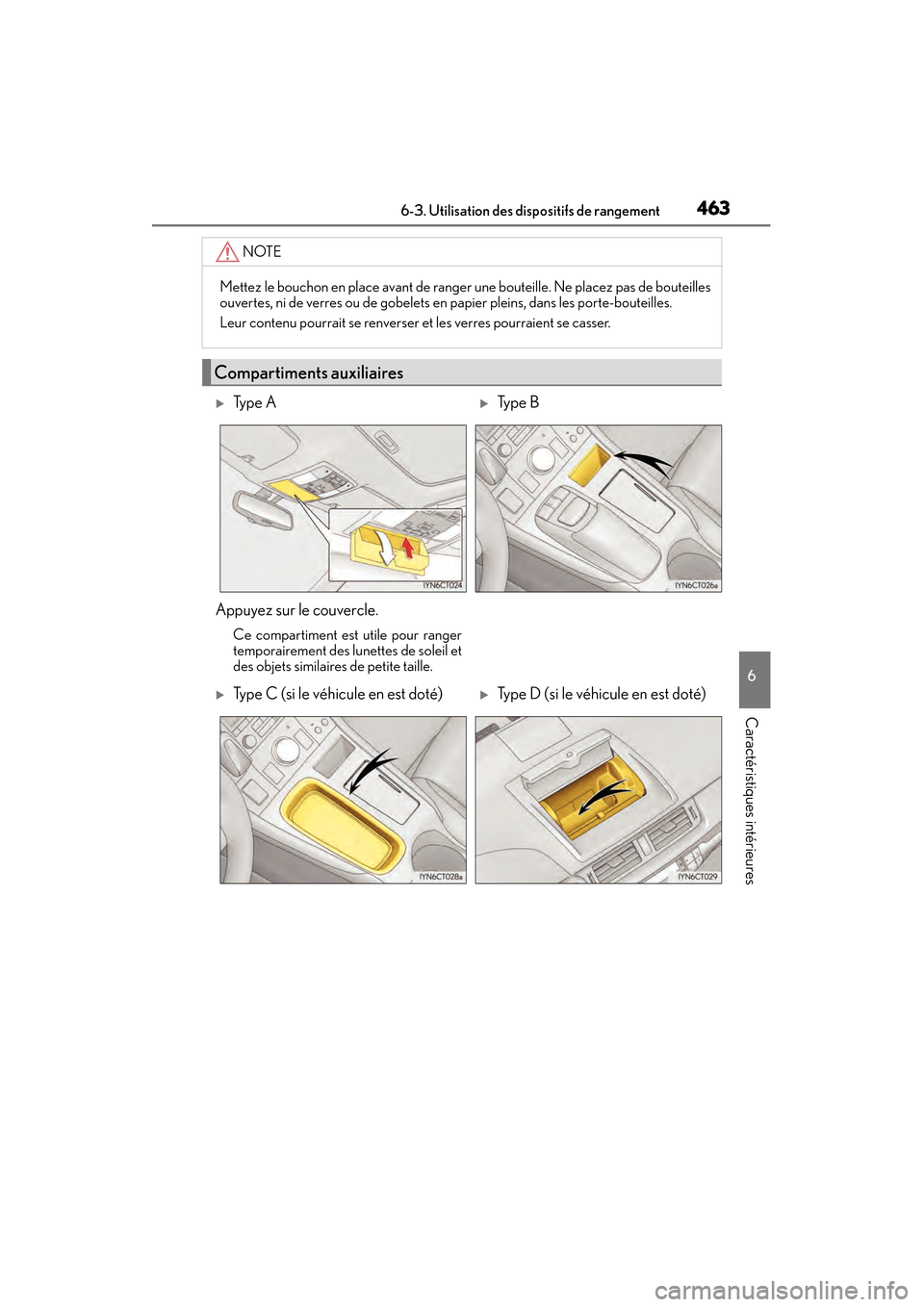 Lexus CT200h 2017 Manuel du propriétaire (in French) CT200h_OM_OM76215D_(D)
4636-3. Utilisation des dispositifs de rangement
6
Caractéristiques intérieures
NOTE
Mettez le bouchon en place avant de ranger une bouteille. Ne placez pas de bouteilles
ouve Lexus CT200h 2017 Manuel du propriétaire (in French) CT200h_OM_OM76215D_(D)
4636-3. Utilisation des dispositifs de rangement
6
Caractéristiques intérieures
NOTE
Mettez le bouchon en place avant de ranger une bouteille. Ne placez pas de bouteilles
ouve