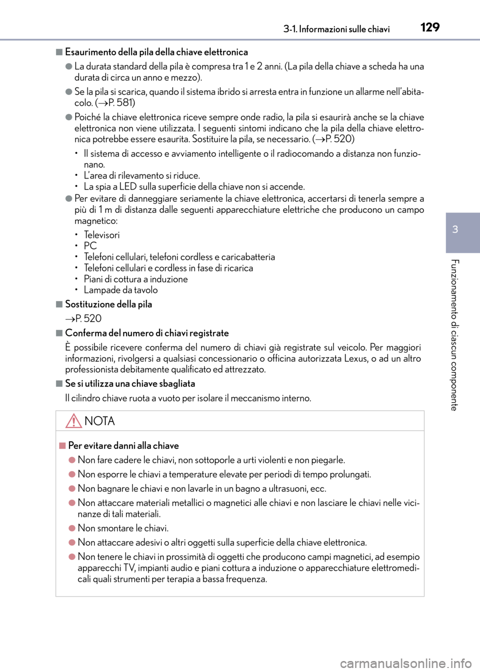 Lexus CT200h 2017  Manuale del proprietario (in Italian) 1293-1. Informazioni sulle chiavi
3
Funzionamento di ciascun componente
CT200h_OM_OM99N10L_(EL)
■Esaurimento della pila della chiave elettronica
●La durata standard della pila è compresa tra 1 e 