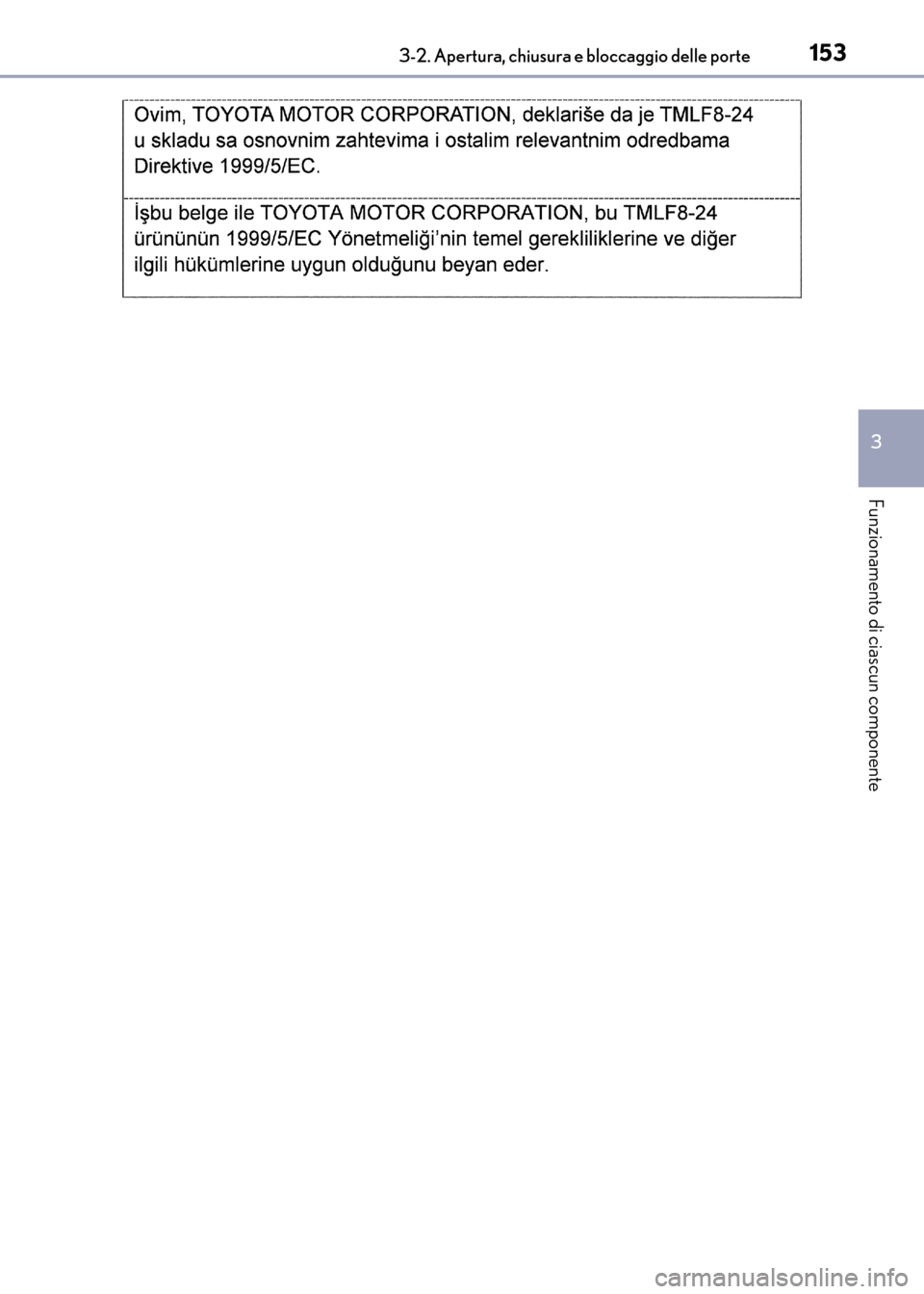 Lexus CT200h 2017  Manuale del proprietario (in Italian) 1533-2. Apertura, chiusura e bloccaggio delle porte
3
Funzionamento di ciascun componente
CT200h_OM_OM99N10L_(EL)
CT200h_OM_OM99N10L_(EL).book  Page 153  Thursday, April 14, 2016  9:14 AM 