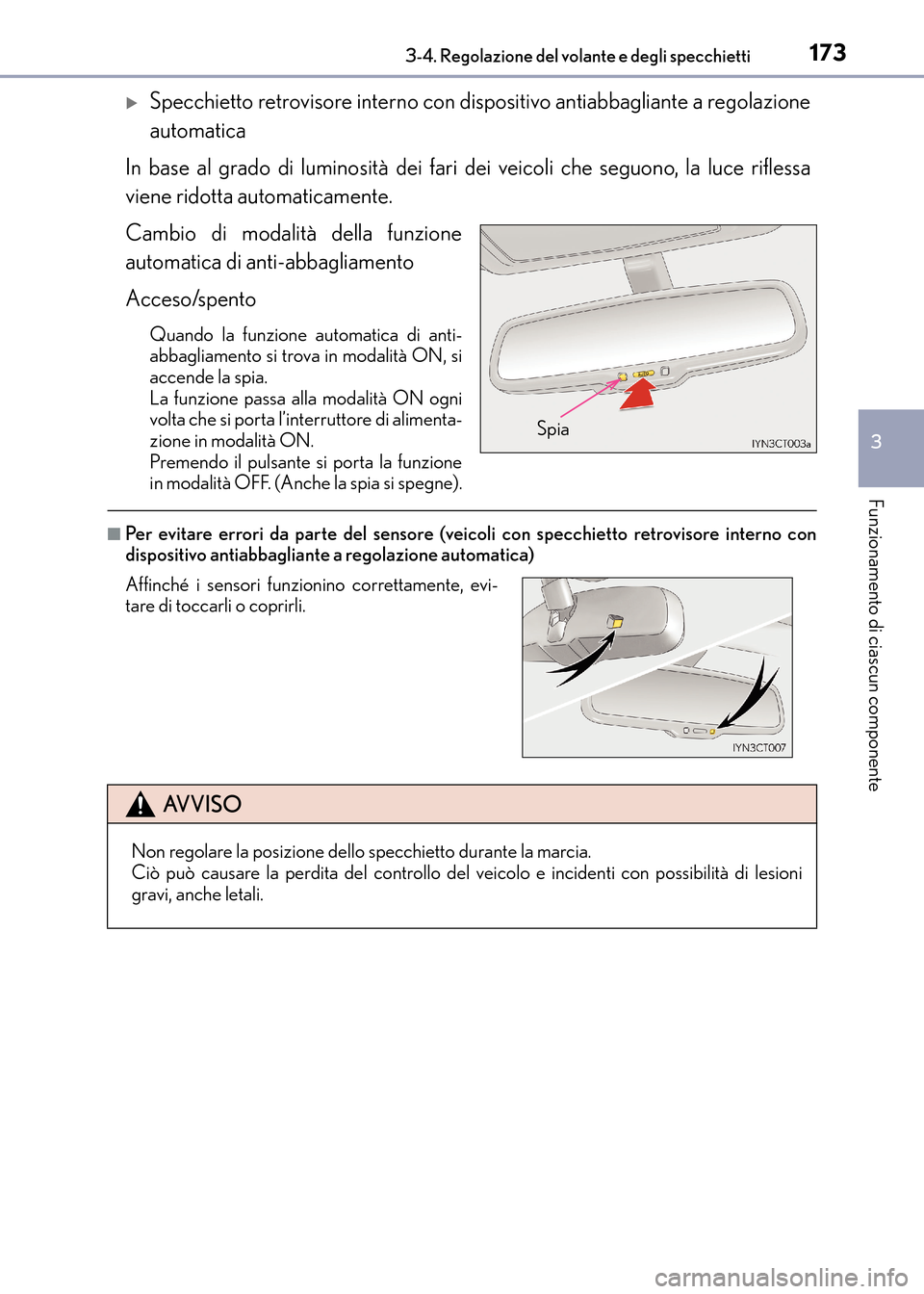 Lexus CT200h 2017  Manuale del proprietario (in Italian) 1733-4. Regolazione del volante e degli specchietti
3
Funzionamento di ciascun componente
CT200h_OM_OM99N10L_(EL)
�XSpecchietto retrovisore interno con dispositivo antiabbagliante a regolazione
automa