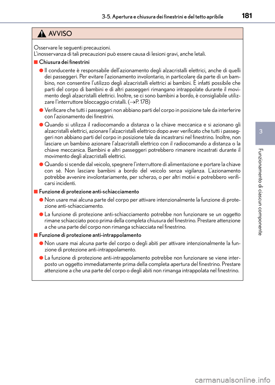 Lexus CT200h 2017  Manuale del proprietario (in Italian) 1813-5. Apertura e chiusura dei finestrini e del tetto apribile
3
Funzionamento di ciascun componente
CT200h_OM_OM99N10L_(EL)
AVVISO
Osservare le seguenti precauzioni. 
L’inosservanza di tali precau