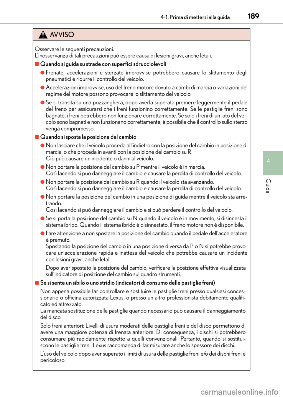 Lexus CT200h 2017  Manuale del proprietario (in Italian) 1894-1. Prima di mettersi alla guida
4
Guida
CT200h_OM_OM99N10L_(EL)
AVVISO
Osservare le seguenti precauzioni. 
L’inosservanza di tali precauzioni può essere causa di lesioni gravi, anche letali.
