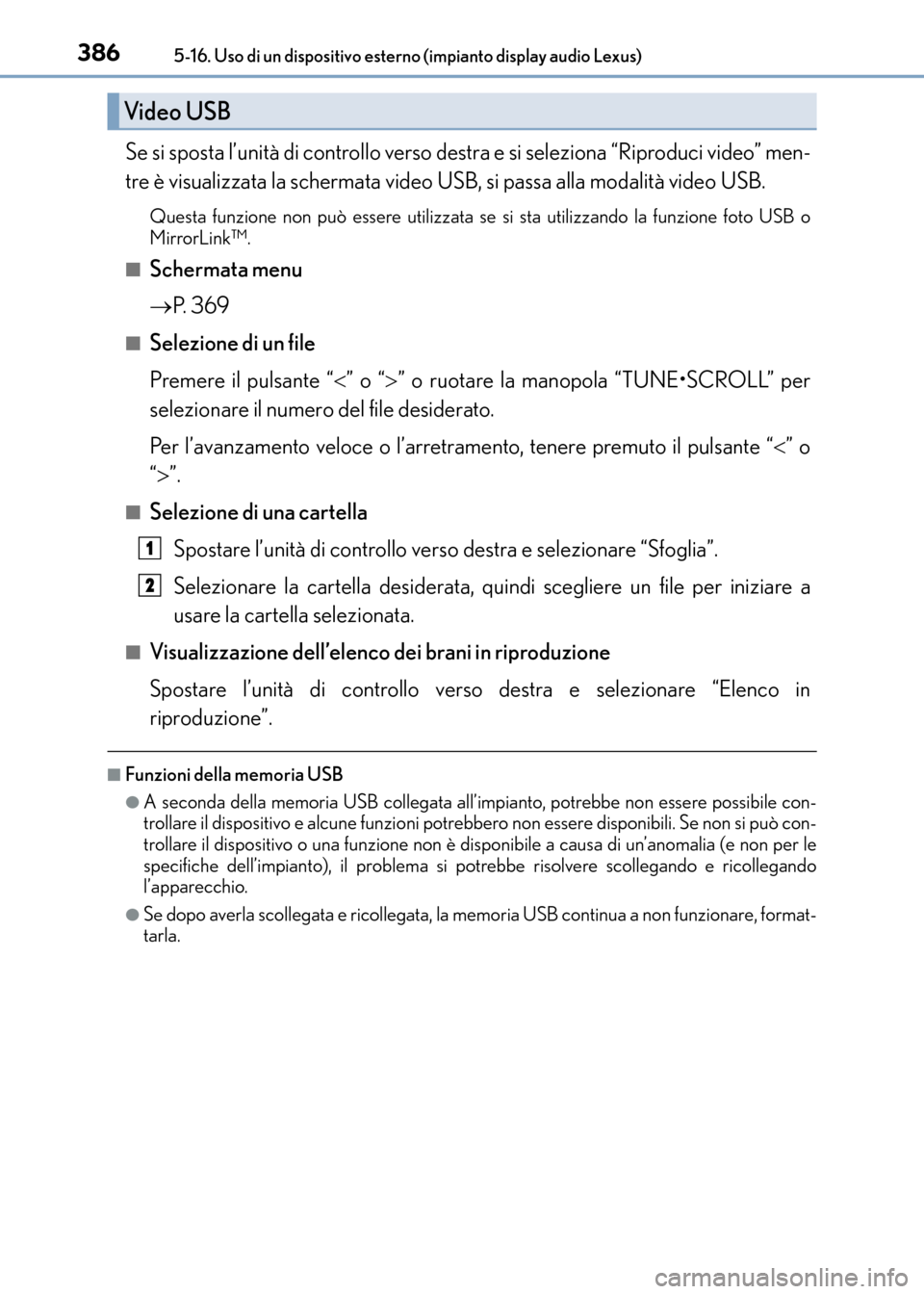 Lexus CT200h 2017 Manuale del proprietario (in Italian) 3865-16. Uso di un dispositivo esterno (impianto display audio Lexus)
CT200h_OM_OM99N10L_(EL)
Se si sposta l’unità di controllo verso destra e si seleziona “Riproduci video” men-
tre è visuali Lexus CT200h 2017 Manuale del proprietario (in Italian) 3865-16. Uso di un dispositivo esterno (impianto display audio Lexus)
CT200h_OM_OM99N10L_(EL)
Se si sposta l’unità di controllo verso destra e si seleziona “Riproduci video” men-
tre è visuali