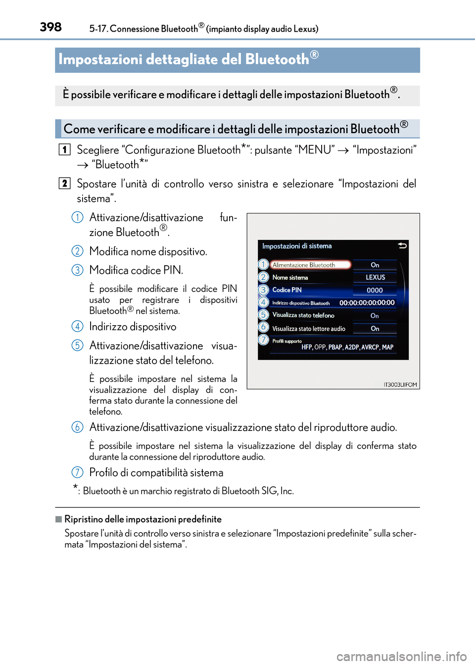 Lexus CT200h 2017 Manuale del proprietario (in Italian) 3985-17. Connessione Bluetooth® (impianto display audio Lexus)
CT200h_OM_OM99N10L_(EL)
Impostazioni dettagliate del Bluetooth®
Scegliere “Configurazione Bluetooth*”: pulsante “MENU” → “I Lexus CT200h 2017 Manuale del proprietario (in Italian) 3985-17. Connessione Bluetooth® (impianto display audio Lexus)
CT200h_OM_OM99N10L_(EL)
Impostazioni dettagliate del Bluetooth®
Scegliere “Configurazione Bluetooth*”: pulsante “MENU” → “I