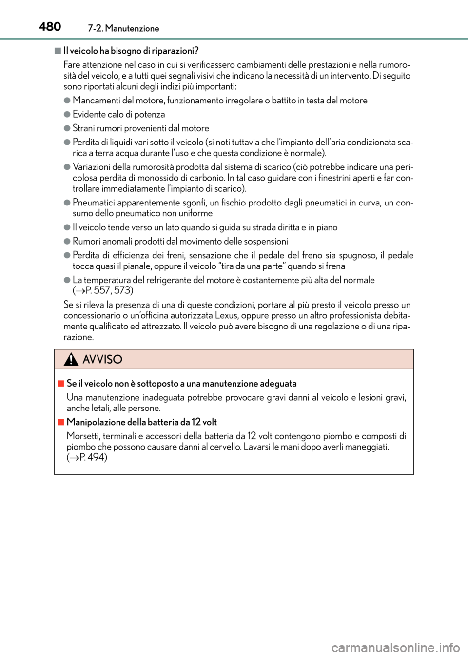 Lexus CT200h 2017 Manuale del proprietario (in Italian) 4807-2. Manutenzione
CT200h_OM_OM99N10L_(EL)
■Il veicolo ha bisogno di riparazioni?
Fare attenzione nel caso in cui si verificassero cambiamenti delle prestazioni e nella rumoro-
sità del veicolo, Lexus CT200h 2017 Manuale del proprietario (in Italian) 4807-2. Manutenzione
CT200h_OM_OM99N10L_(EL)
■Il veicolo ha bisogno di riparazioni?
Fare attenzione nel caso in cui si verificassero cambiamenti delle prestazioni e nella rumoro-
sità del veicolo,