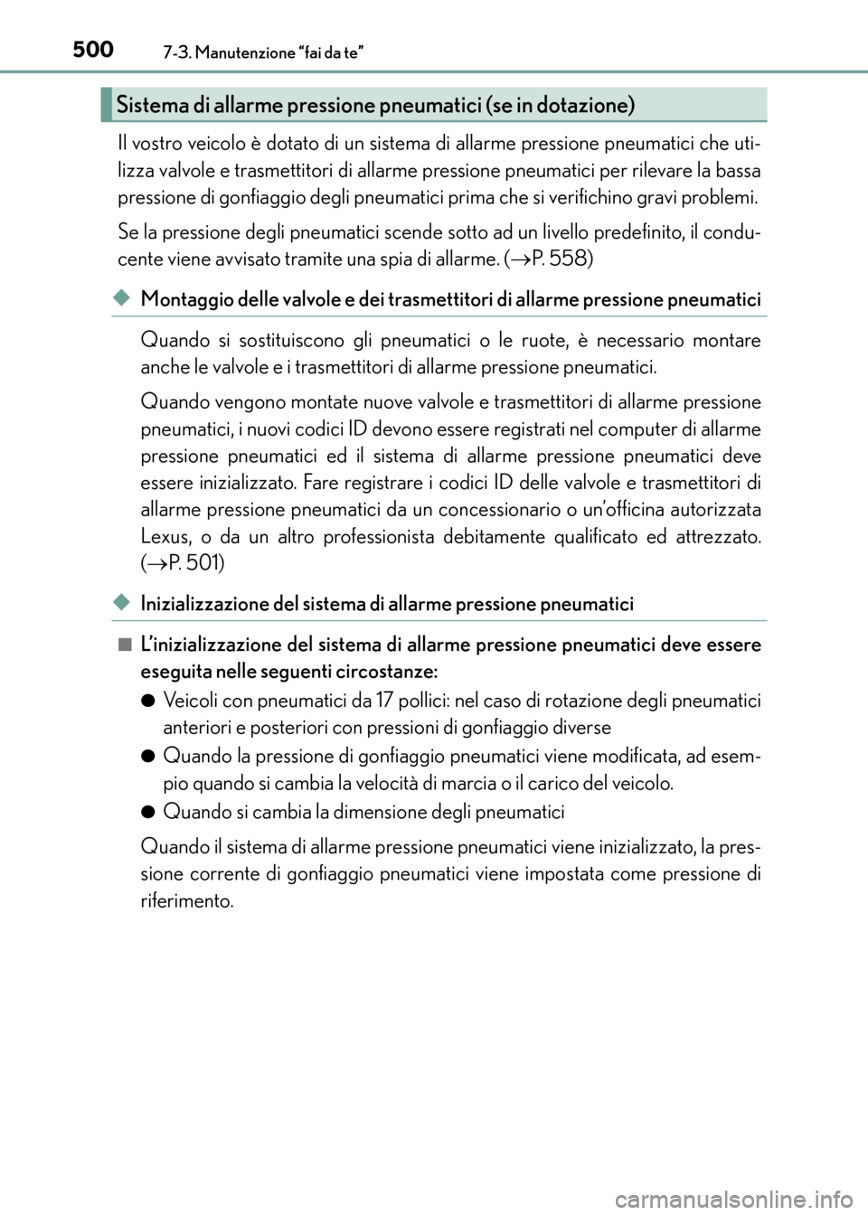 Lexus CT200h 2017 Manuale del proprietario (in Italian) 5007-3. Manutenzione “fai da te”
CT200h_OM_OM99N10L_(EL)
Il vostro veicolo è dotato di un sistema di allarme pressione pneumatici che uti-
lizza valvole e trasmettitori di allarme pressione pneum Lexus CT200h 2017 Manuale del proprietario (in Italian) 5007-3. Manutenzione “fai da te”
CT200h_OM_OM99N10L_(EL)
Il vostro veicolo è dotato di un sistema di allarme pressione pneumatici che uti-
lizza valvole e trasmettitori di allarme pressione pneum