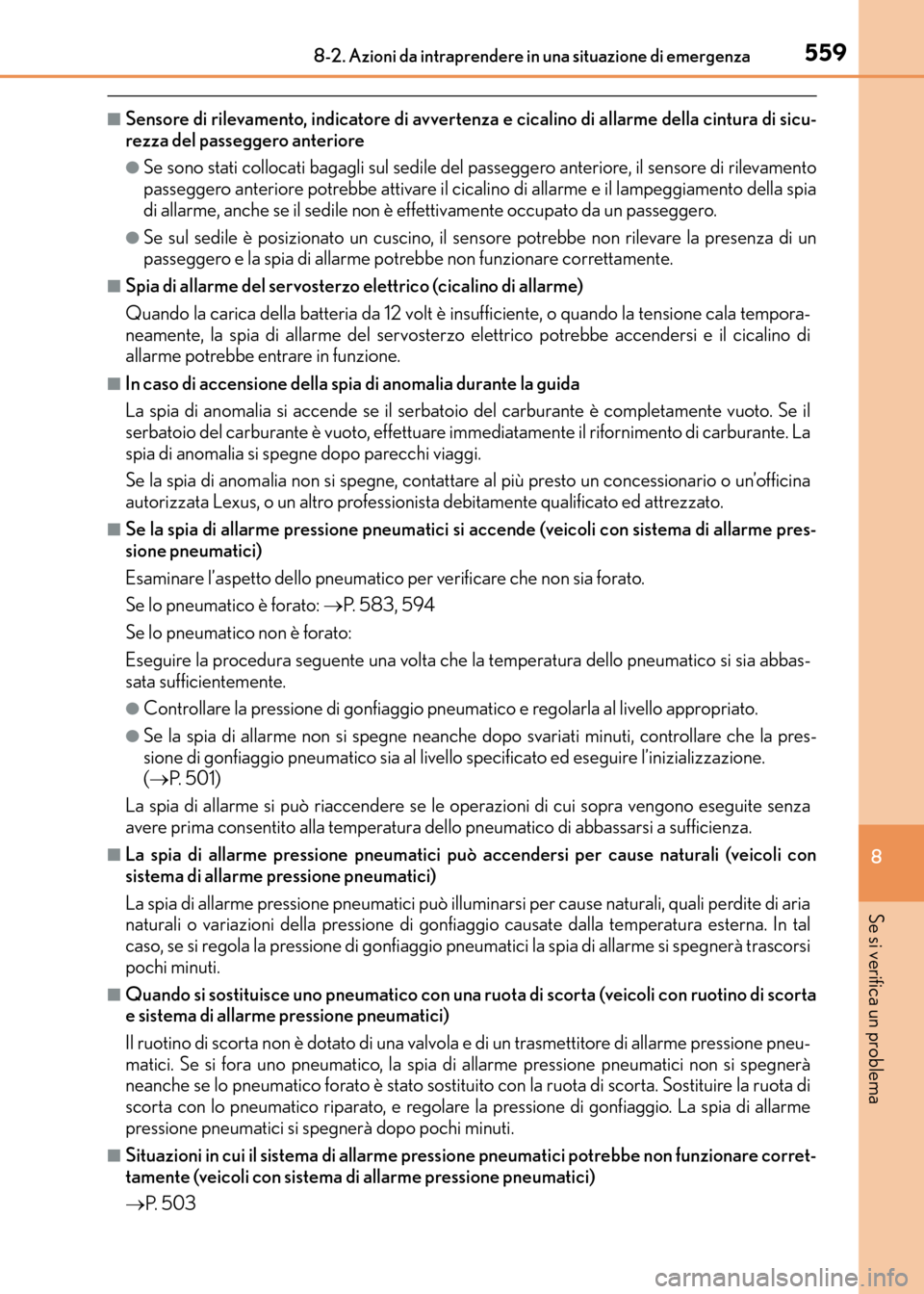 Lexus CT200h 2017  Manuale del proprietario (in Italian) 5598-2. Azioni da intraprendere in una situazione di emergenza
CT200h_OM_OM99N10L_(EL)
8
Se si verifica un problema
■Sensore di rilevamento, indicatore di avvertenza e cicalino di allarme della cint