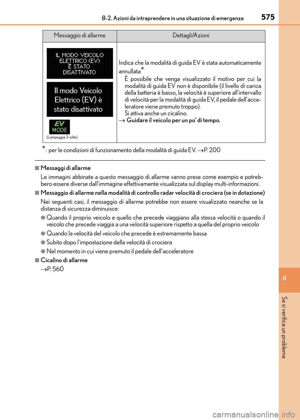 Lexus CT200h 2017 Manuale del proprietario (in Italian) 5758-2. Azioni da intraprendere in una situazione di emergenza
CT200h_OM_OM99N10L_(EL)
8
Se si verifica un problema
*: per le condizioni di funzionamento della modalità di guida EV. →P. 2 0 0
■M Lexus CT200h 2017 Manuale del proprietario (in Italian) 5758-2. Azioni da intraprendere in una situazione di emergenza
CT200h_OM_OM99N10L_(EL)
8
Se si verifica un problema
*: per le condizioni di funzionamento della modalità di guida EV. →P. 2 0 0
■M