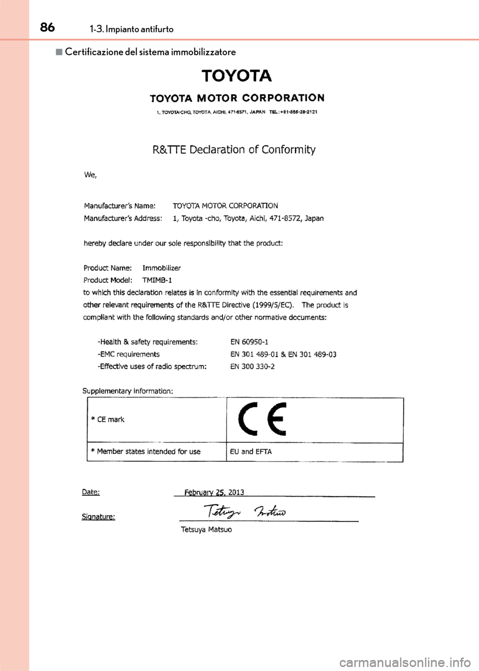 Lexus CT200h 2017 Manuale del proprietario (in Italian) 861-3. Impianto antifurto
CT200h_OM_OM99N10L_(EL)
■Certificazione del sistema immobilizzatore
CT200h_OM_OM99N10L_(EL).book Page 86 Thursday, April 14, 2016 9:14 AM Lexus CT200h 2017 Manuale del proprietario (in Italian) 861-3. Impianto antifurto
CT200h_OM_OM99N10L_(EL)
■Certificazione del sistema immobilizzatore
CT200h_OM_OM99N10L_(EL).book Page 86 Thursday, April 14, 2016 9:14 AM