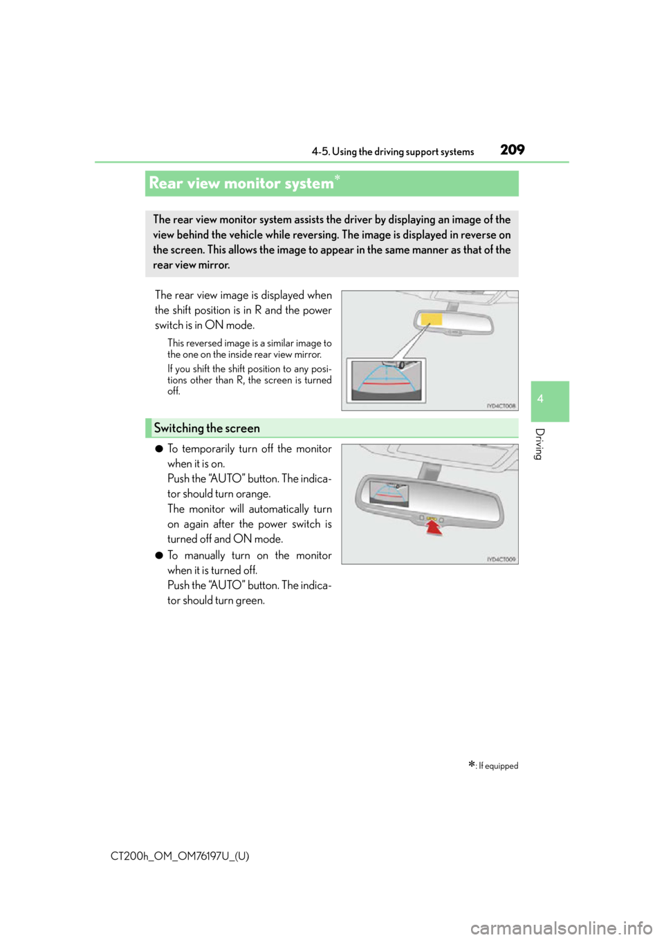 Lexus CT200h 2016 (in English) Service Manual 209
CT200h_OM_OM76197U_(U)4-5. Using the driving support systems
4
Driving
Rear view monitor systemďŞ
The rear view image is displayed when
the shift position is in R and the power
switch is in ON mo Lexus CT200h 2016 (in English) Service Manual 209
CT200h_OM_OM76197U_(U)4-5. Using the driving support systems
4
Driving
Rear view monitor systemďŞ
The rear view image is displayed when
the shift position is in R and the power
switch is in ON mo