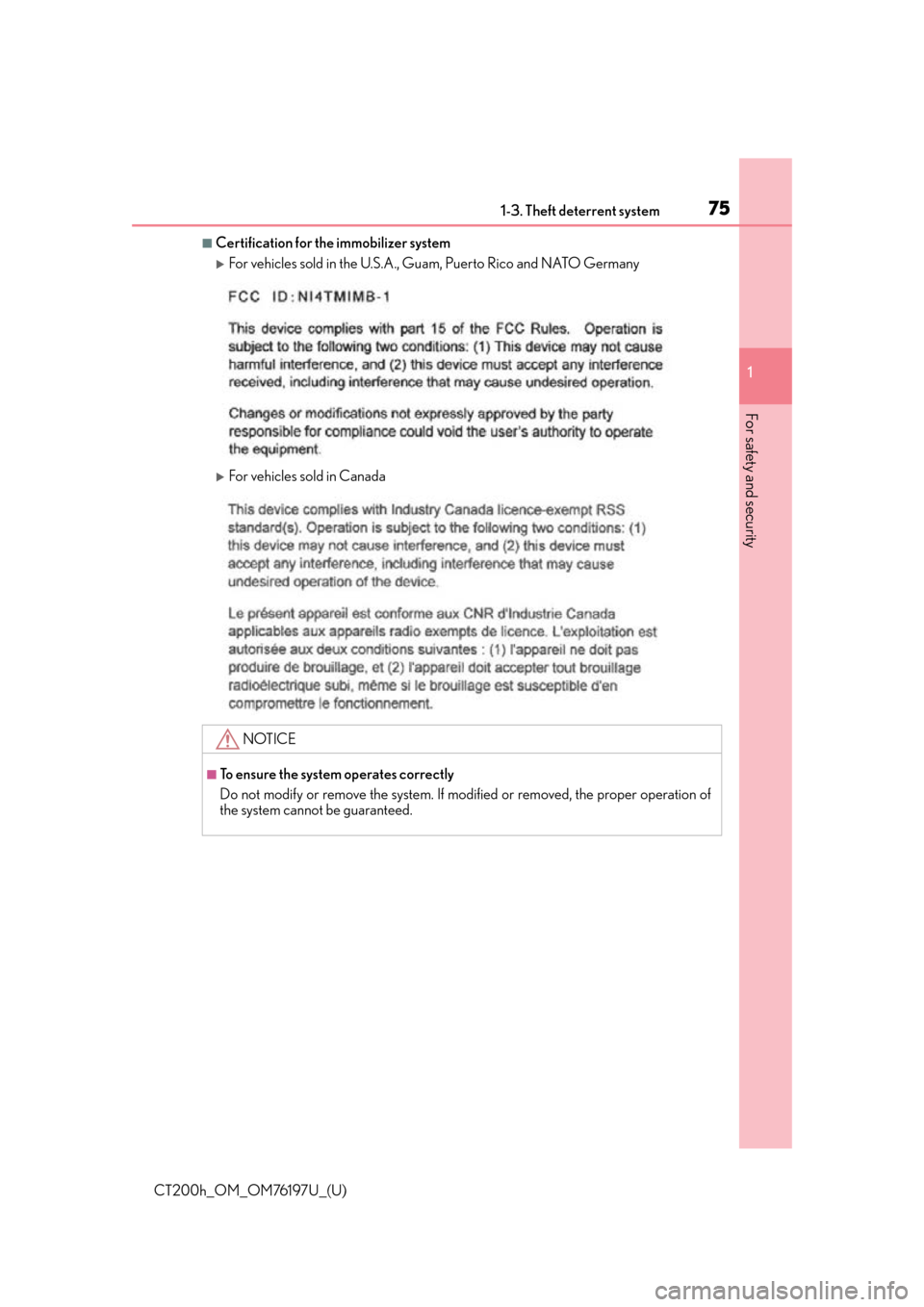 Lexus CT200h 2016   (in English) Manual PDF 751-3. Theft deterrent system
CT200h_OM_OM76197U_(U)
1
For safety and security
■Certification for the  immobilizer system 
For vehicles sold in the U.S.A., Guam, Puerto Rico and NATO Germany
F