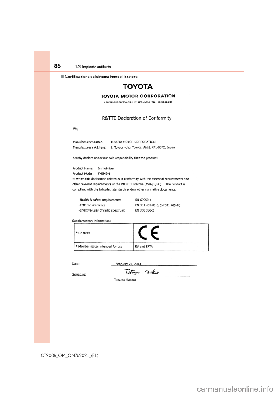 Lexus CT200h 2016 Manuale del proprietario (in Italian) 861-3. Impianto antifurto
CT200h_OM_OM76202L_(EL)
■Certificazione del sistema immobilizzatore Lexus CT200h 2016 Manuale del proprietario (in Italian) 861-3. Impianto antifurto
CT200h_OM_OM76202L_(EL)
■Certificazione del sistema immobilizzatore
