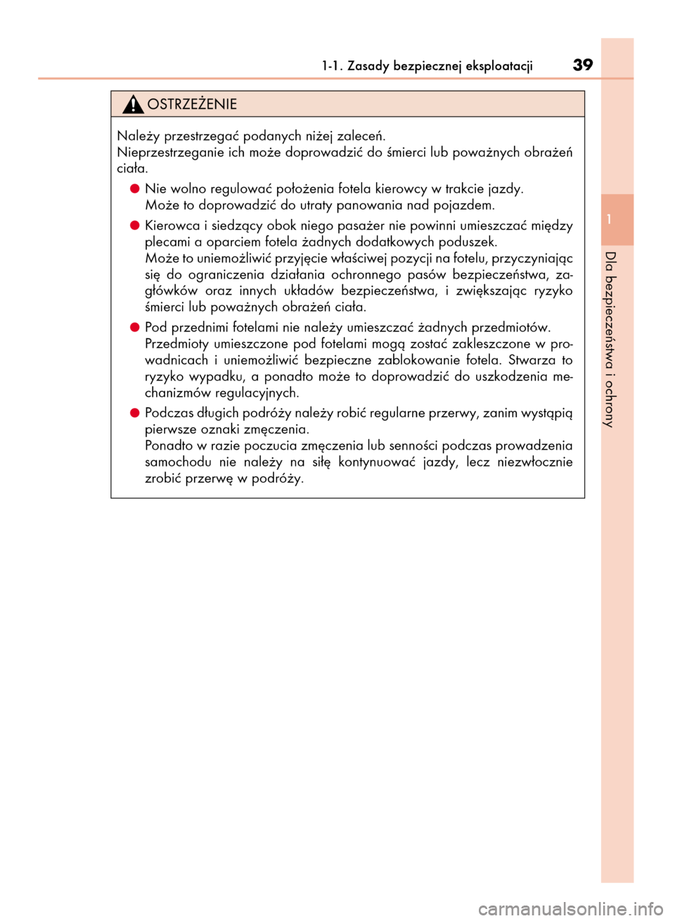 Lexus CT200h 2016  Instrukcja Obsługi (in Polish) 1-1. Zasady bezpiecznej eksploatacji39
1
Dla bezpieczeƒstwa i ochrony
Nale˝y przestrzegaç podanych ni˝ej zaleceƒ.
Nieprzestrzeganie ich mo˝e doprowadziç do Êmierci lub powa˝nych obra˝eƒ
cia