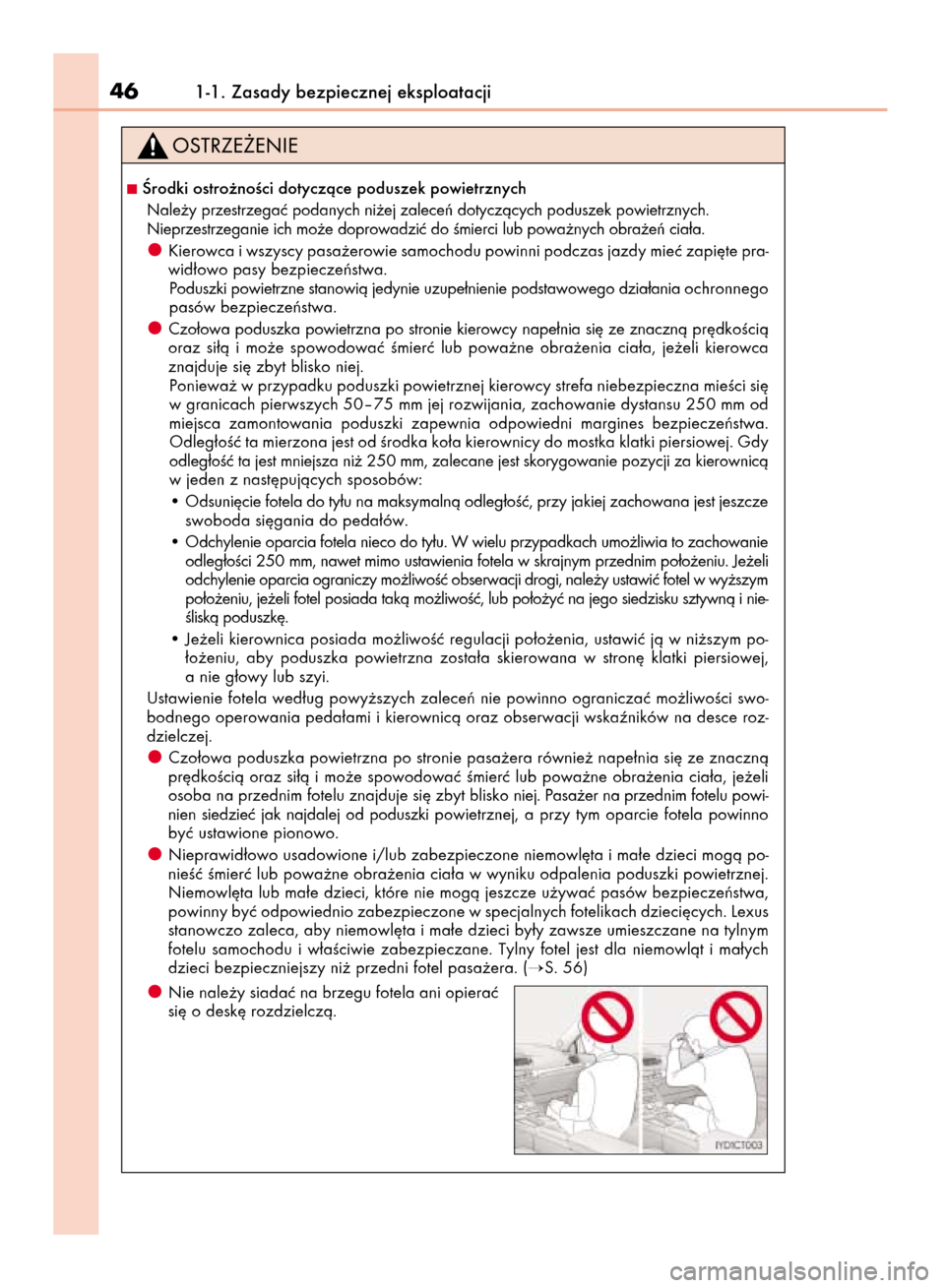 Lexus CT200h 2016  Instrukcja Obsługi (in Polish) 461-1. Zasady bezpiecznej eksploatacji
Ârodki ostro˝noÊci dotyczàce poduszek powietrznych
Nale˝y przestrzegaç podanych ni˝ej zaleceƒ dotyczàcych poduszek powietrznych.
Nieprzestrzeganie ich 