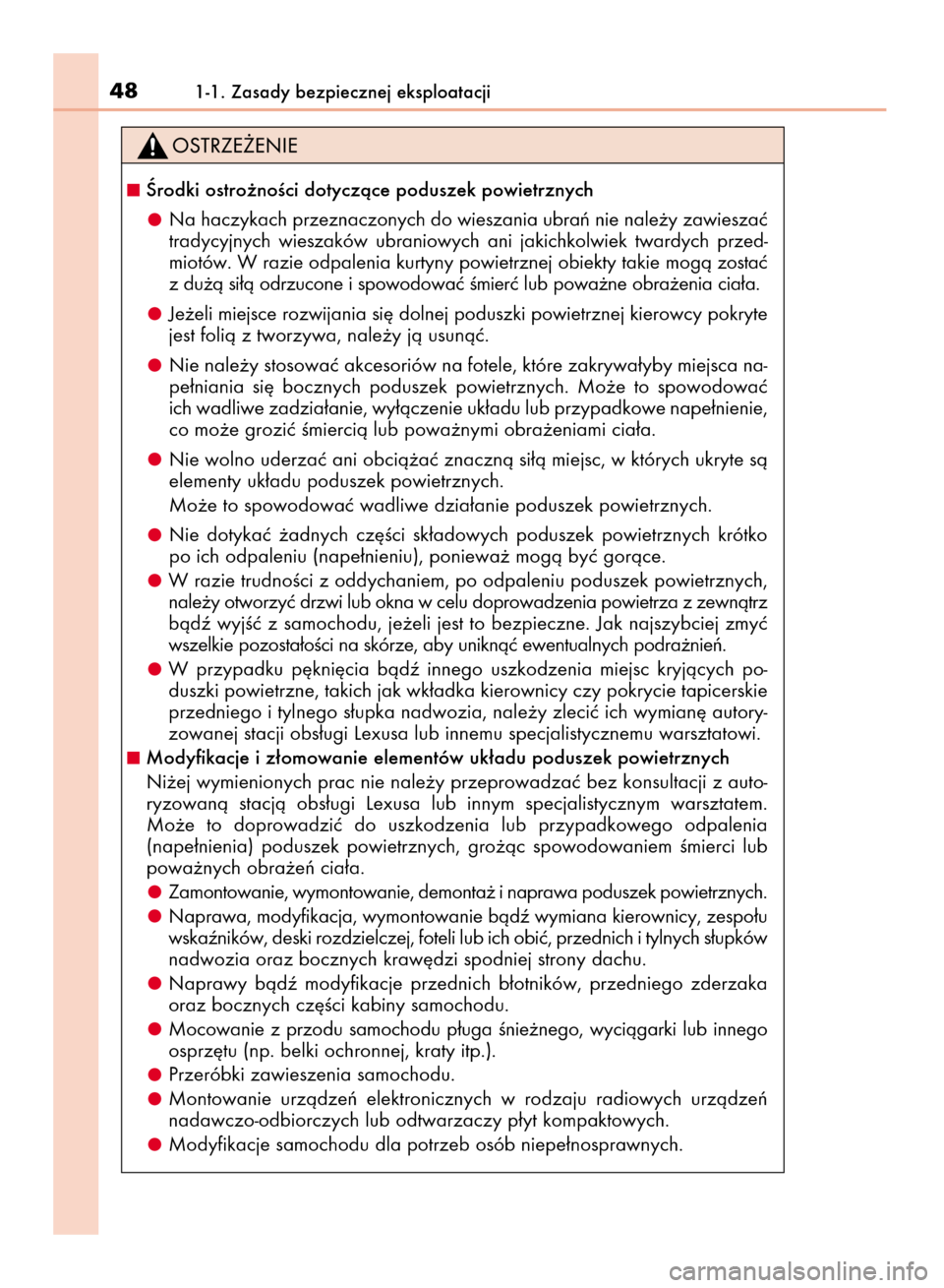 Lexus CT200h 2016  Instrukcja Obsługi (in Polish) 481-1. Zasady bezpiecznej eksploatacji
Ârodki ostro˝noÊci dotyczàce poduszek powietrznych
Na haczykach przeznaczonych do wieszania ubraƒ nie nale˝y zawieszaç
tradycyjnych  wieszaków  ubraniow