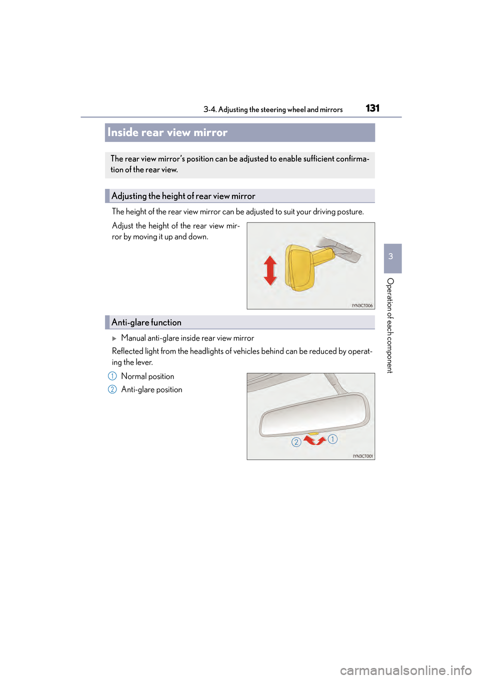 Lexus CT200h 2015 Owners Manual (in English) 1313-4. Adjusting the steering wheel and mirrors
3
Operation of each component
CT200h_OM_OM76174U_(U)
Inside rear view mirror
The height of the rear view mirror can be adjusted to suit your driving po Lexus CT200h 2015 Owners Manual (in English) 1313-4. Adjusting the steering wheel and mirrors
3
Operation of each component
CT200h_OM_OM76174U_(U)
Inside rear view mirror
The height of the rear view mirror can be adjusted to suit your driving po