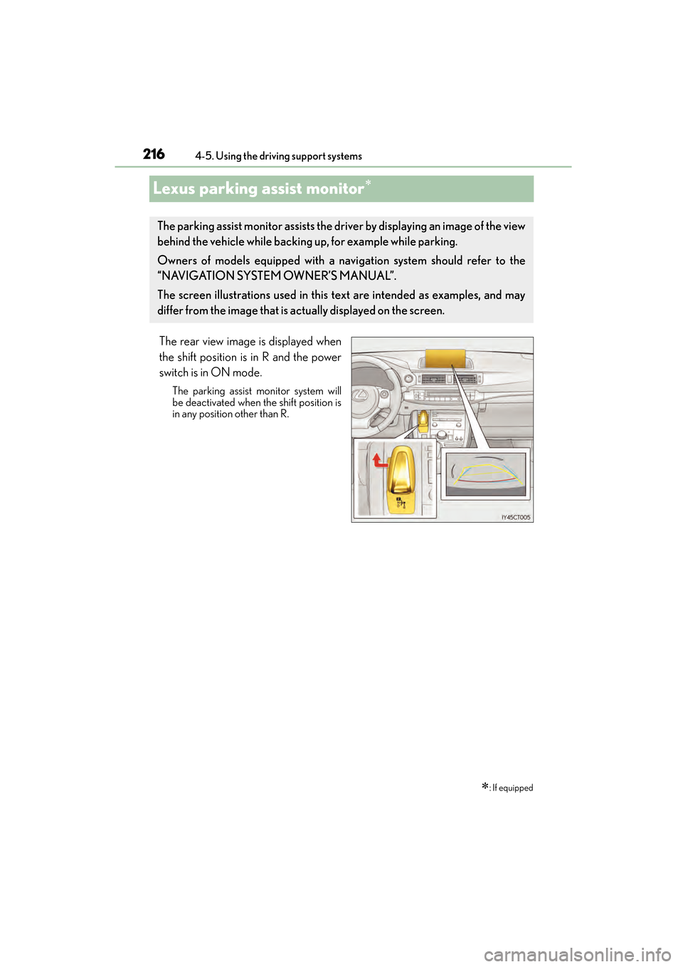 Lexus CT200h 2015 Owners Manual (in English) 216
CT200h_OM_OM76174U_(U)4-5. Using the driving support systems
Lexus parking assist monitor∗
The rear view image is displayed when
the shift position is in R and the power
switch is in ON mode.
Th Lexus CT200h 2015 Owners Manual (in English) 216
CT200h_OM_OM76174U_(U)4-5. Using the driving support systems
Lexus parking assist monitor∗
The rear view image is displayed when
the shift position is in R and the power
switch is in ON mode.
Th
