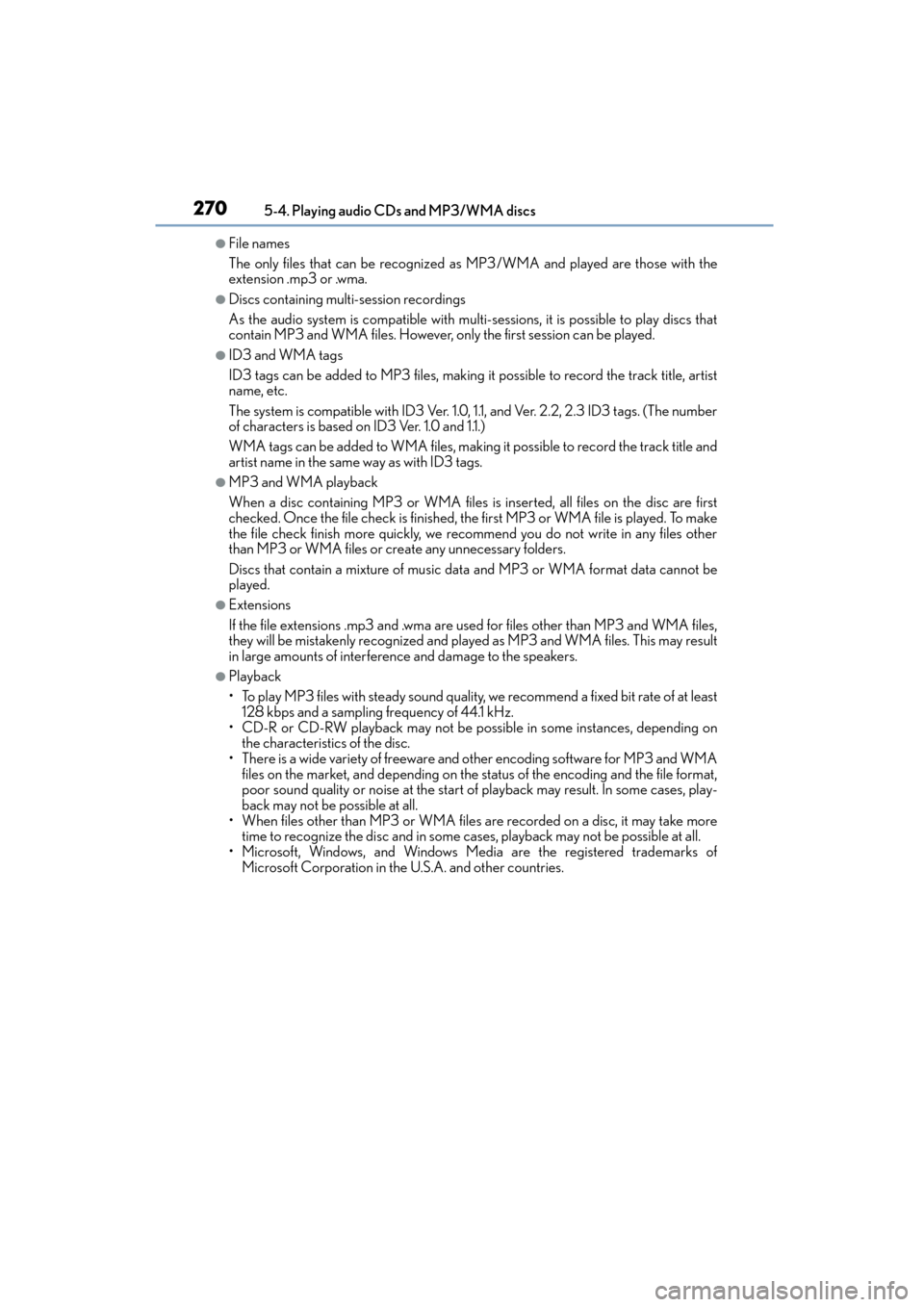 Lexus CT200h 2015 Owners Manual (in English) 2705-4. Playing audio CDs and MP3/WMA discs
CT200h_OM_OM76174U_(U)
●File names
The only files that can be recognized as MP3/WMA and played are those with the
extension .mp3 or .wma.
●Discs contain Lexus CT200h 2015 Owners Manual (in English) 2705-4. Playing audio CDs and MP3/WMA discs
CT200h_OM_OM76174U_(U)
●File names
The only files that can be recognized as MP3/WMA and played are those with the
extension .mp3 or .wma.
●Discs contain
