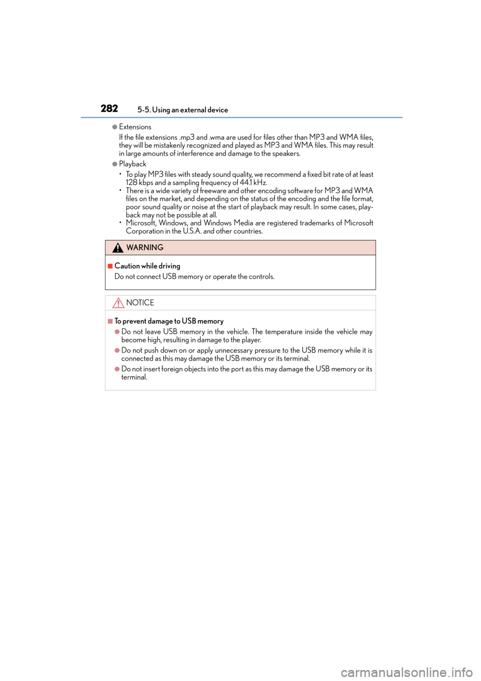 Lexus CT200h 2015 (in English) User Guide 2825-5. Using an external device
CT200h_OM_OM76174U_(U)
●Extensions
If the file extensions .mp3 and .wma are used for files other than MP3 and WMA files,
they will be mistakenly recognized and play Lexus CT200h 2015 (in English) User Guide 2825-5. Using an external device
CT200h_OM_OM76174U_(U)
●Extensions
If the file extensions .mp3 and .wma are used for files other than MP3 and WMA files,
they will be mistakenly recognized and play