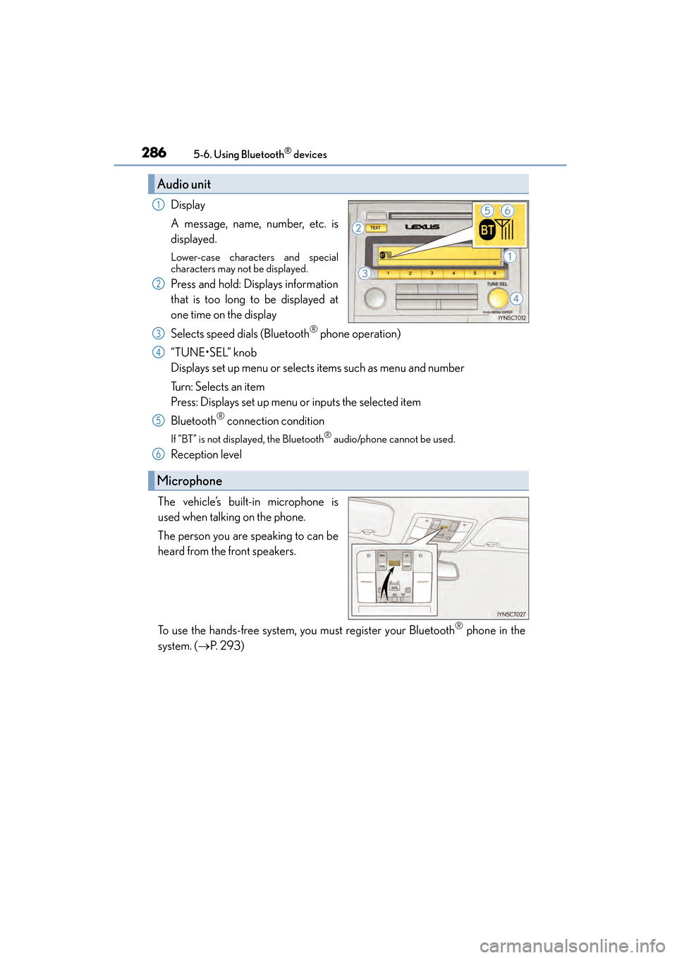 Lexus CT200h 2015 Owners Manual (in English) 2865-6. Using Bluetooth® devices
CT200h_OM_OM76174U_(U)
Display
A message, name, number, etc. is
displayed.
Lower-case characters and special
characters may not be displayed.
Press and hold: Displays Lexus CT200h 2015 Owners Manual (in English) 2865-6. Using Bluetooth® devices
CT200h_OM_OM76174U_(U)
Display
A message, name, number, etc. is
displayed.
Lower-case characters and special
characters may not be displayed.
Press and hold: Displays