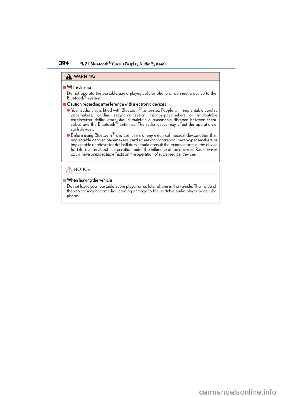 Lexus CT200h 2015  Owners Manual (in English) 3945-21. Bluetooth® (Lexus Display Audio System)
CT200h_OM_OM76174U_(U)
WA R N I N G
■While driving
Do not operate the portable audio player, cellular phone or connect a device to the
Bluetooth
® 
