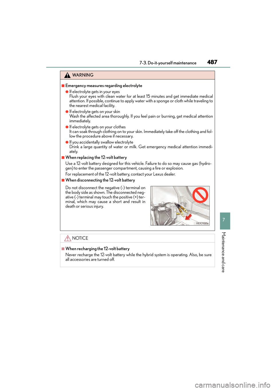 Lexus CT200h 2015  Owners Manual (in English) CT200h_OM_OM76174U_(U)
4877-3. Do-it-yourself maintenance
7
Maintenance and care
WA R N I N G
■Emergency measures regarding electrolyte
●If electrolyte gets in your eyes
Flush your eyes with clean