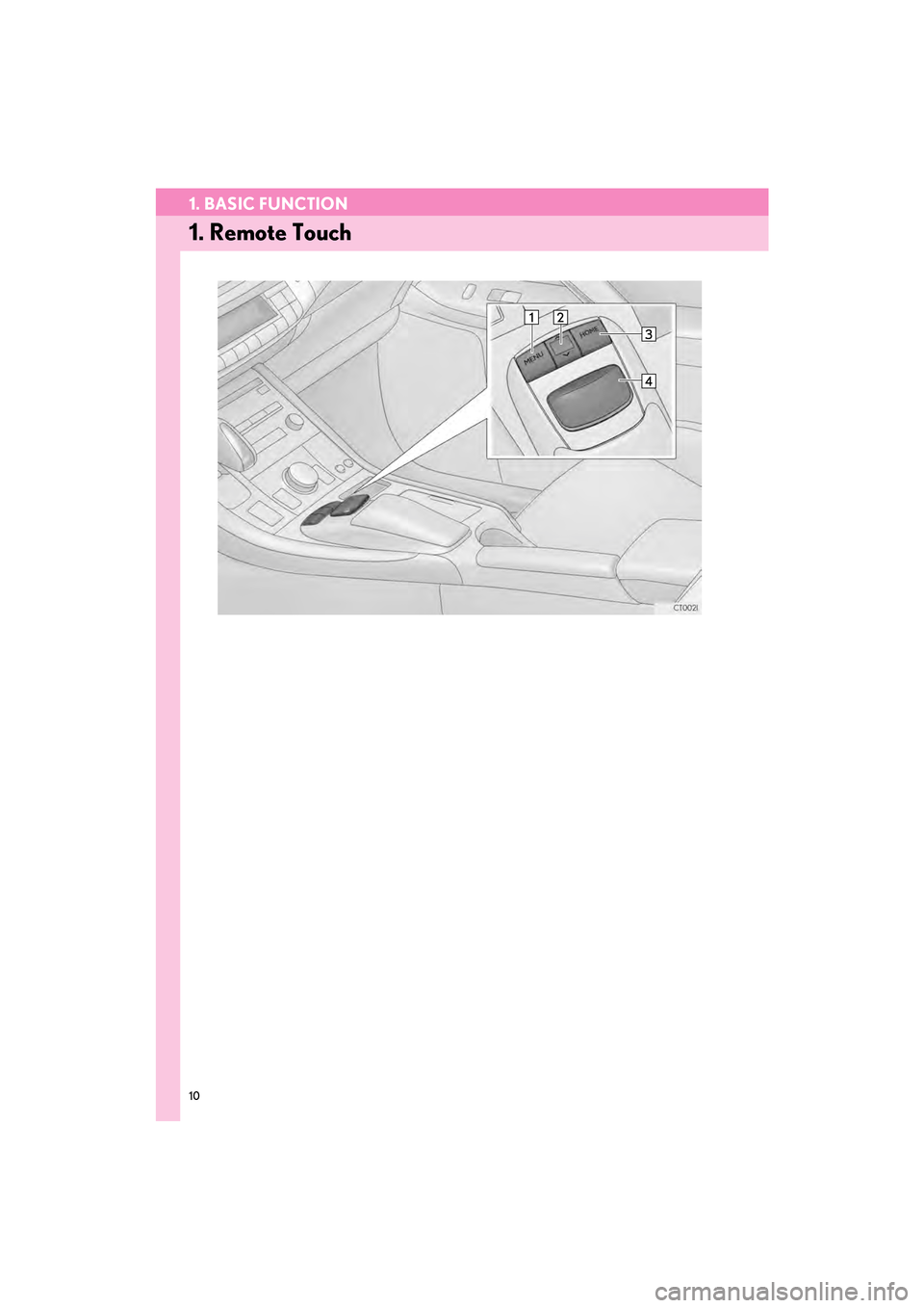 Lexus CT200h 2015  Navigation Manual (in English) 10
CT200h_Navi_OM76146U_(U)14.06.17     09:48
1. BASIC FUNCTION
1. Remote Touch 