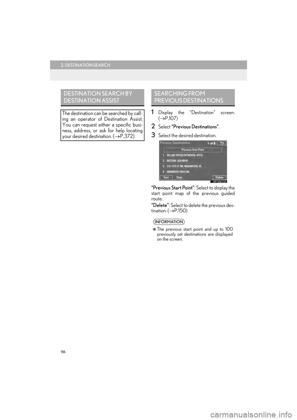Lexus CT200h 2015  Navigation Manual (in English) 116
2. DESTINATION SEARCH
CT200h_Navi_OM76146U_(U)14.06.17     09:48
1Display the “Destination” screen.
(→ P.107)
2Select  “Previous Destinations” .
3Select the desired destination.
“Previ
