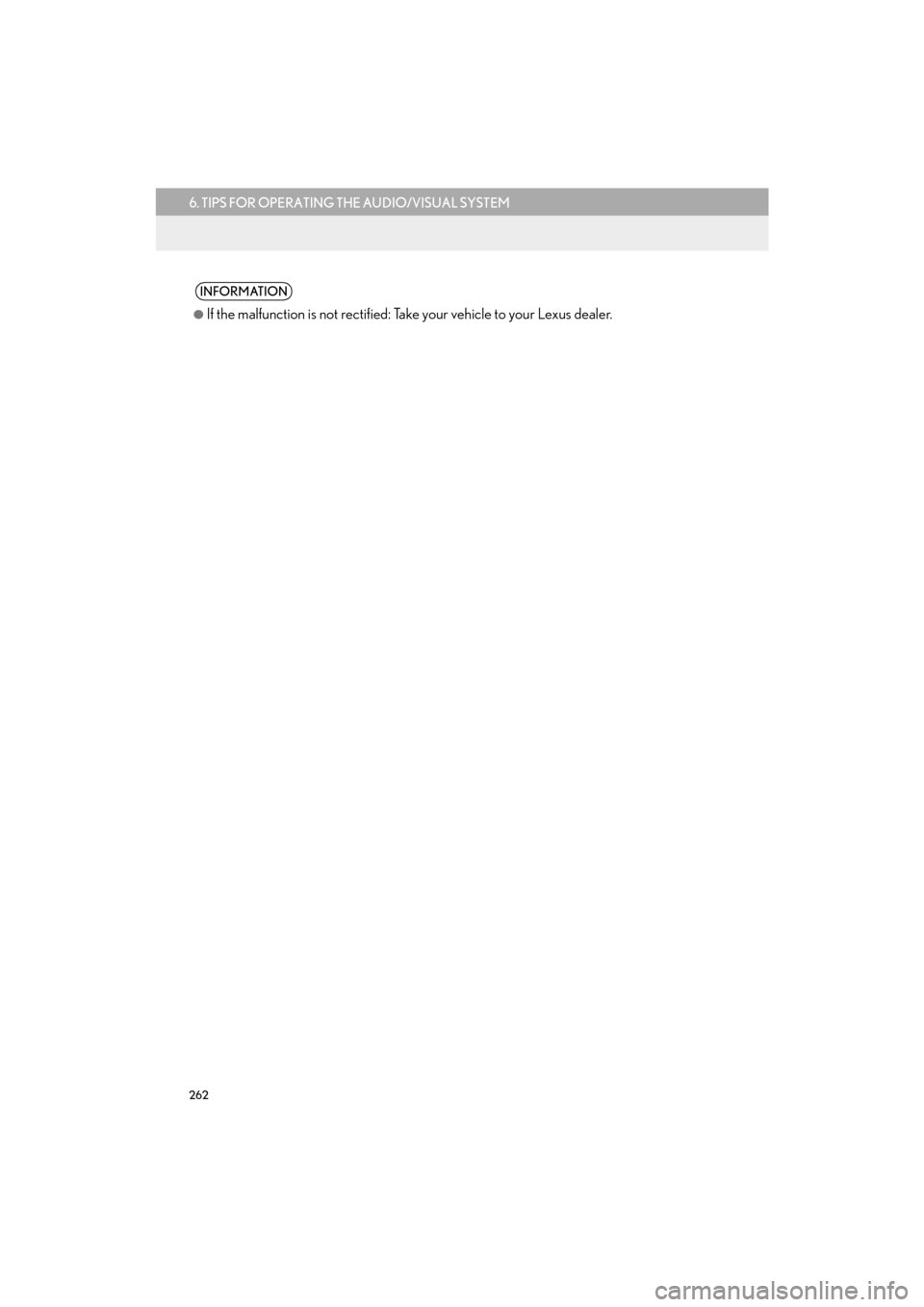 Lexus CT200h 2015  Navigation Manual (in English) 262
6. TIPS FOR OPERATING THE AUDIO/VISUAL SYSTEM
CT200h_Navi_OM76146U_(U)14.06.17     09:48
INFORMATION
●
If the malfunction is not rectified: Take your vehicle to your Lexus dealer. 