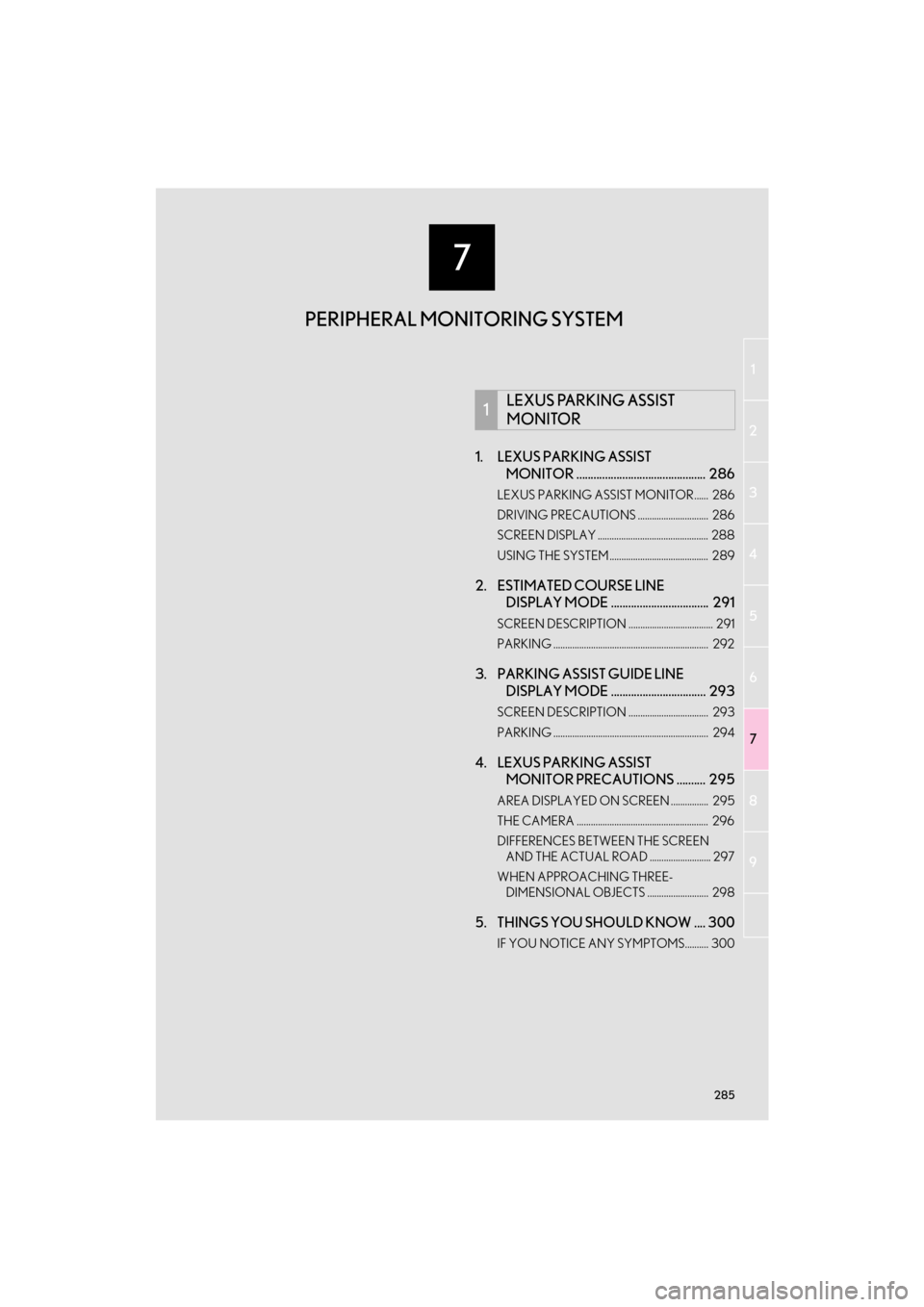 Lexus CT200h 2015 Navigation Manual (in English) 7
285
1
2
3
4
5
6
7
8
9
CT200h_Navi_OM76146U_(U)14.06.04 18:41
1. LEXUS PARKING ASSIST MONITOR ............................................. 286
LEXUS PARKING ASSIST MONITOR...... 286
DRIVING PR Lexus CT200h 2015 Navigation Manual (in English) 7
285
1
2
3
4
5
6
7
8
9
CT200h_Navi_OM76146U_(U)14.06.04 18:41
1. LEXUS PARKING ASSIST MONITOR ............................................. 286
LEXUS PARKING ASSIST MONITOR...... 286
DRIVING PR
