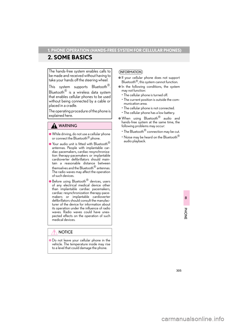 Lexus CT200h 2015 Navigation Manual (in English) 305
1. PHONE OPERATION (HANDS-FREE SYSTEM FOR CELLULAR PHONES)
CT200h_Navi_OM76146U_(U)14.06.17 09:48
8
PHONE
2. SOME BASICS
The hands-free system enables calls to
be made and received without hav Lexus CT200h 2015 Navigation Manual (in English) 305
1. PHONE OPERATION (HANDS-FREE SYSTEM FOR CELLULAR PHONES)
CT200h_Navi_OM76146U_(U)14.06.17 09:48
8
PHONE
2. SOME BASICS
The hands-free system enables calls to
be made and received without hav