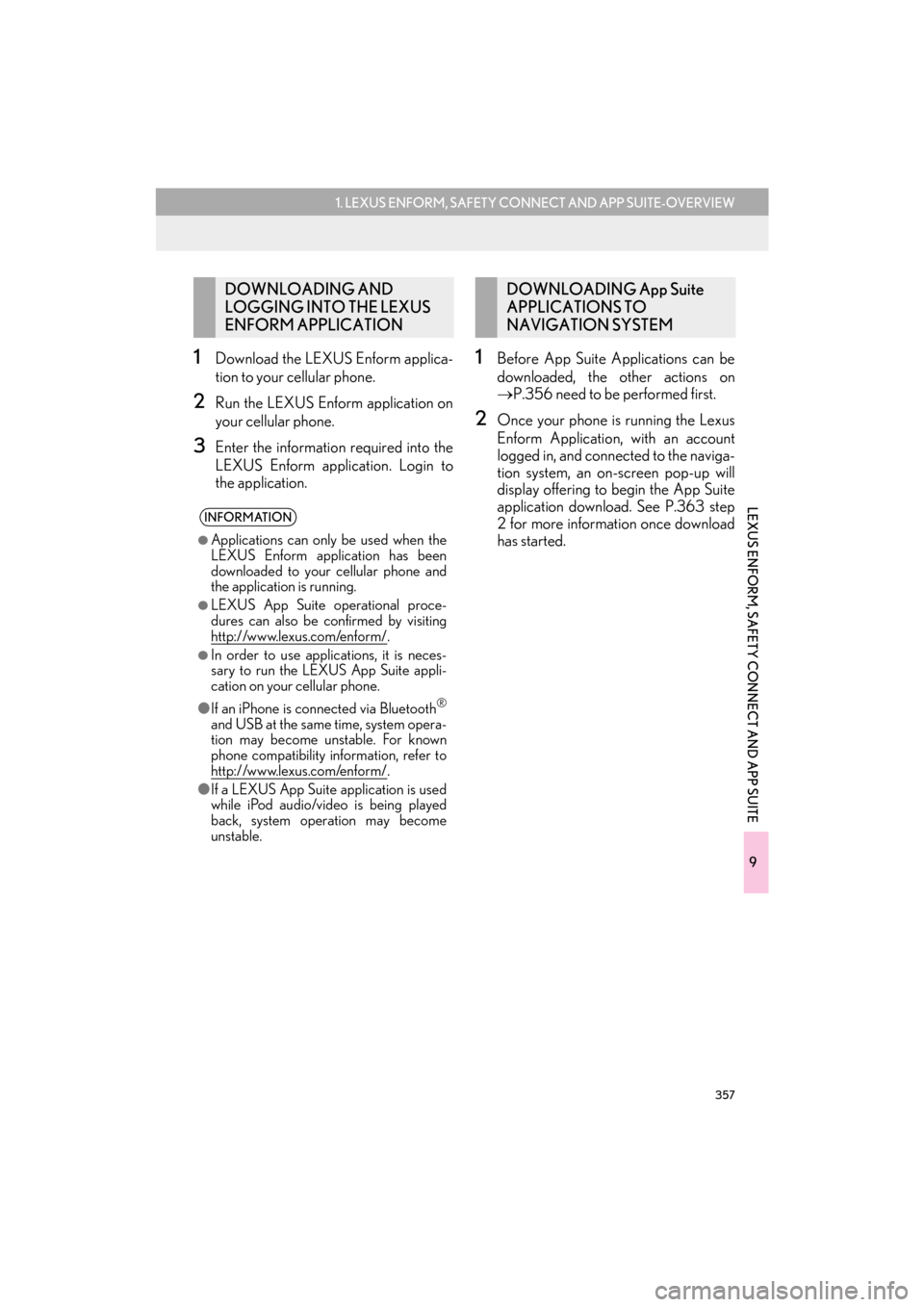 Lexus CT200h 2015  Navigation Manual (in English) 357
1. LEXUS ENFORM, SAFETY CONNECT AND APP SUITE-OVERVIEW
9
LEXUS ENFORM, SAFETY CONNECT AND APP SUITE
CT200h_Navi_OM76146U_(U)14.06.17     09:48
1Download the LEXUS Enform applica-
tion to your cell