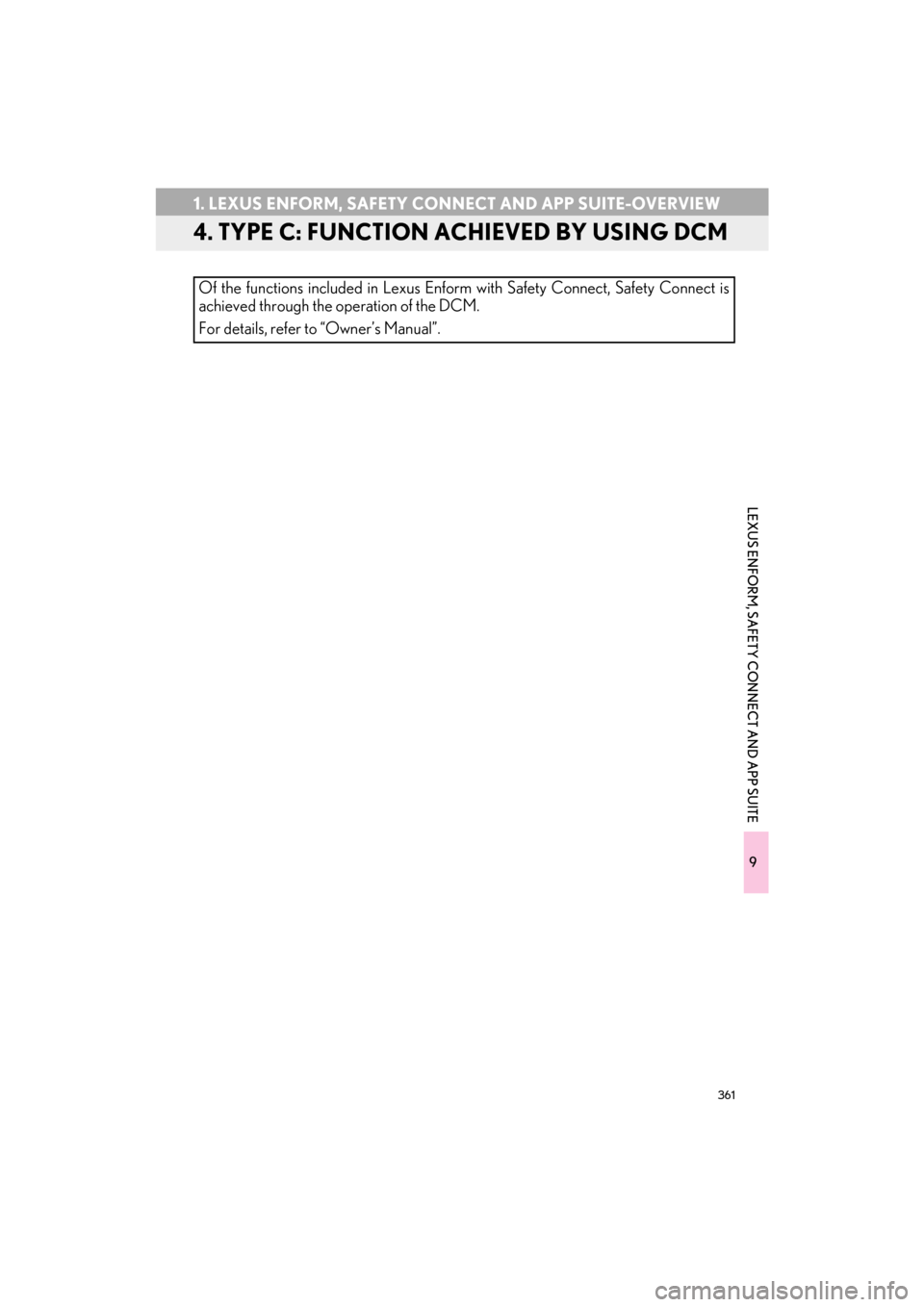 Lexus CT200h 2015 Navigation Manual (in English) 361
1. LEXUS ENFORM, SAFETY CONNECT AND APP SUITE-OVERVIEW
CT200h_Navi_OM76146U_(U)14.06.17 09:48
9
LEXUS ENFORM, SAFETY CONNECT AND APP SUITE
4. TYPE C: FUNCTION ACHIEVED BY USING DCM
Of the func Lexus CT200h 2015 Navigation Manual (in English) 361
1. LEXUS ENFORM, SAFETY CONNECT AND APP SUITE-OVERVIEW
CT200h_Navi_OM76146U_(U)14.06.17 09:48
9
LEXUS ENFORM, SAFETY CONNECT AND APP SUITE
4. TYPE C: FUNCTION ACHIEVED BY USING DCM
Of the func