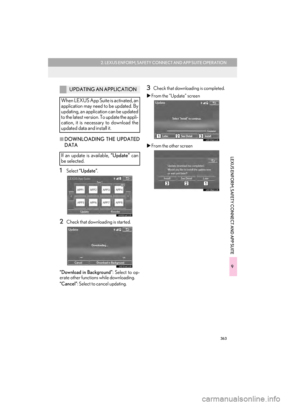 Lexus CT200h 2015 Navigation Manual (in English) 363
2. LEXUS ENFORM, SAFETY CONNECT AND APP SUITE OPERATION
9
LEXUS ENFORM, SAFETY CONNECT AND APP SUITE
CT200h_Navi_OM76146U_(U)14.06.17 09:48
■DOWNLOADING THE UPDATED
DATA
1Select “Update Lexus CT200h 2015 Navigation Manual (in English) 363
2. LEXUS ENFORM, SAFETY CONNECT AND APP SUITE OPERATION
9
LEXUS ENFORM, SAFETY CONNECT AND APP SUITE
CT200h_Navi_OM76146U_(U)14.06.17 09:48
■DOWNLOADING THE UPDATED
DATA
1Select “Update