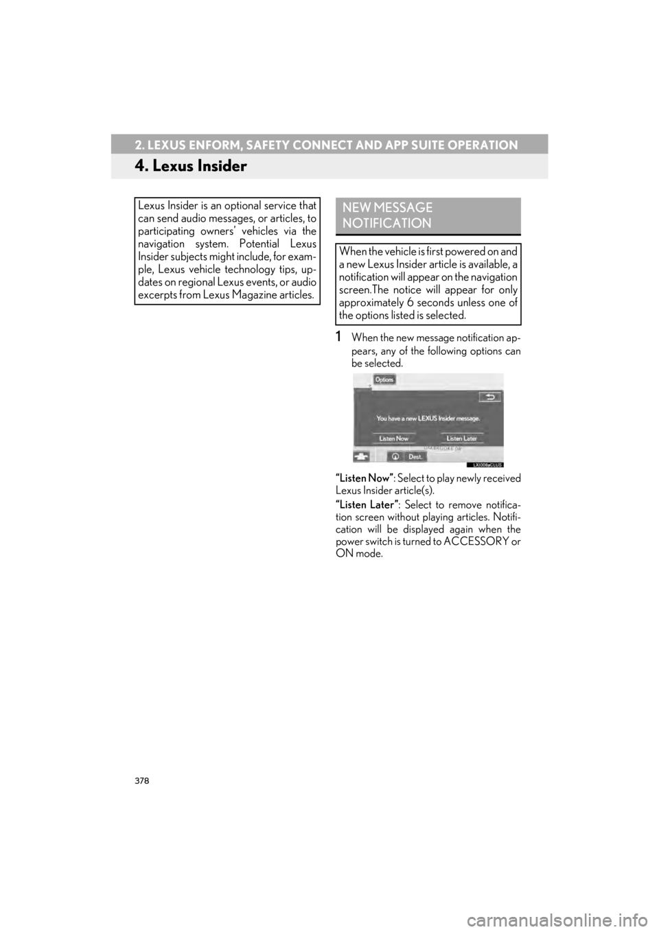 Lexus CT200h 2015 Navigation Manual (in English) 378
2. LEXUS ENFORM, SAFETY CONNECT AND APP SUITE OPERATION
CT200h_Navi_OM76146U_(U)14.06.17 09:48
4. Lexus Insider
1When the new message notification ap-
pears, any of the following options can
b Lexus CT200h 2015 Navigation Manual (in English) 378
2. LEXUS ENFORM, SAFETY CONNECT AND APP SUITE OPERATION
CT200h_Navi_OM76146U_(U)14.06.17 09:48
4. Lexus Insider
1When the new message notification ap-
pears, any of the following options can
b