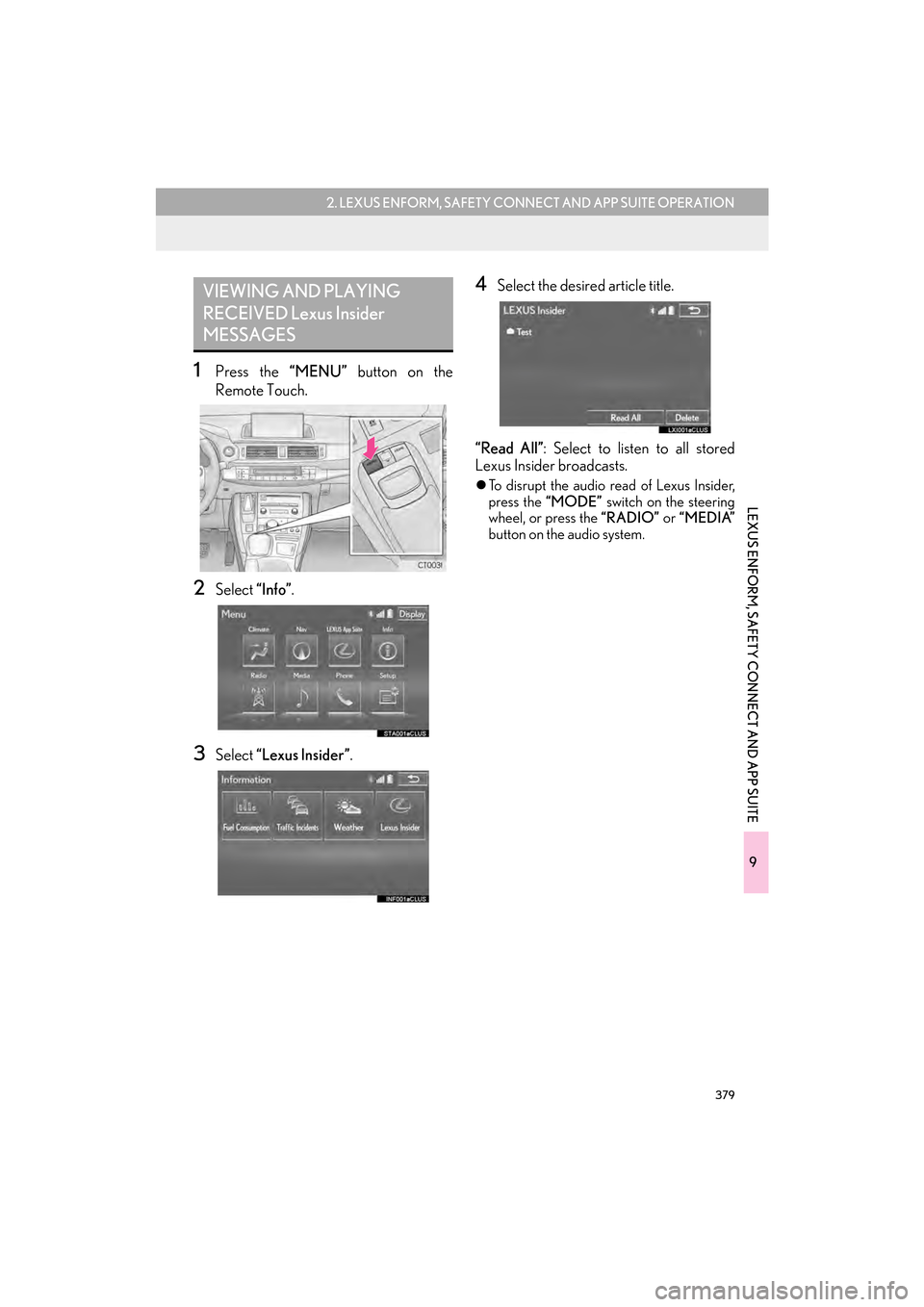 Lexus CT200h 2015 Navigation Manual (in English) 379
2. LEXUS ENFORM, SAFETY CONNECT AND APP SUITE OPERATION
9
LEXUS ENFORM, SAFETY CONNECT AND APP SUITE
CT200h_Navi_OM76146U_(U)14.06.17 09:48
1Press the “MENU” button on the
Remote Touch.
2S Lexus CT200h 2015 Navigation Manual (in English) 379
2. LEXUS ENFORM, SAFETY CONNECT AND APP SUITE OPERATION
9
LEXUS ENFORM, SAFETY CONNECT AND APP SUITE
CT200h_Navi_OM76146U_(U)14.06.17 09:48
1Press the “MENU” button on the
Remote Touch.
2S