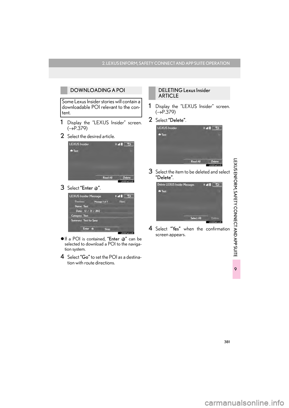 Lexus CT200h 2015 Navigation Manual (in English) 381
2. LEXUS ENFORM, SAFETY CONNECT AND APP SUITE OPERATION
9
LEXUS ENFORM, SAFETY CONNECT AND APP SUITE
CT200h_Navi_OM76146U_(U)14.06.17 09:48
1Display the “LEXUS Insider” screen.
(→ P.379) Lexus CT200h 2015 Navigation Manual (in English) 381
2. LEXUS ENFORM, SAFETY CONNECT AND APP SUITE OPERATION
9
LEXUS ENFORM, SAFETY CONNECT AND APP SUITE
CT200h_Navi_OM76146U_(U)14.06.17 09:48
1Display the “LEXUS Insider” screen.
(→ P.379)