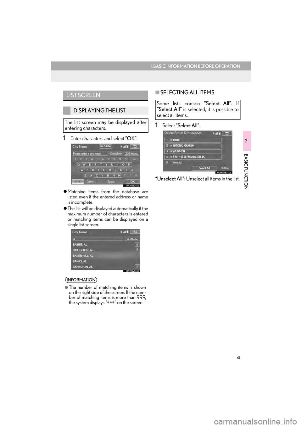 Lexus CT200h 2015  Navigation Manual (in English) 41
1. BASIC INFORMATION BEFORE OPERATION
2
BASIC FUNCTION
CT200h_Navi_OM76146U_(U)14.06.17     09:48
1Enter characters and select “OK”.
�zMatching items from the database are
listed even if the en