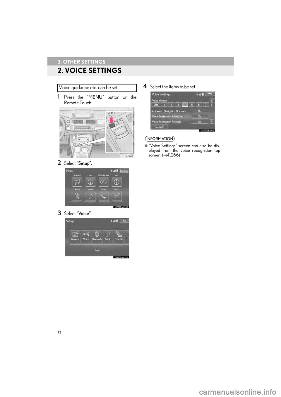Lexus CT200h 2015 Navigation Manual (in English) 72
3. OTHER SETTINGS
CT200h_Navi_OM76146U_(U)14.06.17 09:48
2. VOICE SETTINGS
1Press the “MENU” button on the
Remote Touch.
2Select “Setup” .
3Select “Voice” .
4Select the items to be Lexus CT200h 2015 Navigation Manual (in English) 72
3. OTHER SETTINGS
CT200h_Navi_OM76146U_(U)14.06.17 09:48
2. VOICE SETTINGS
1Press the “MENU” button on the
Remote Touch.
2Select “Setup” .
3Select “Voice” .
4Select the items to be