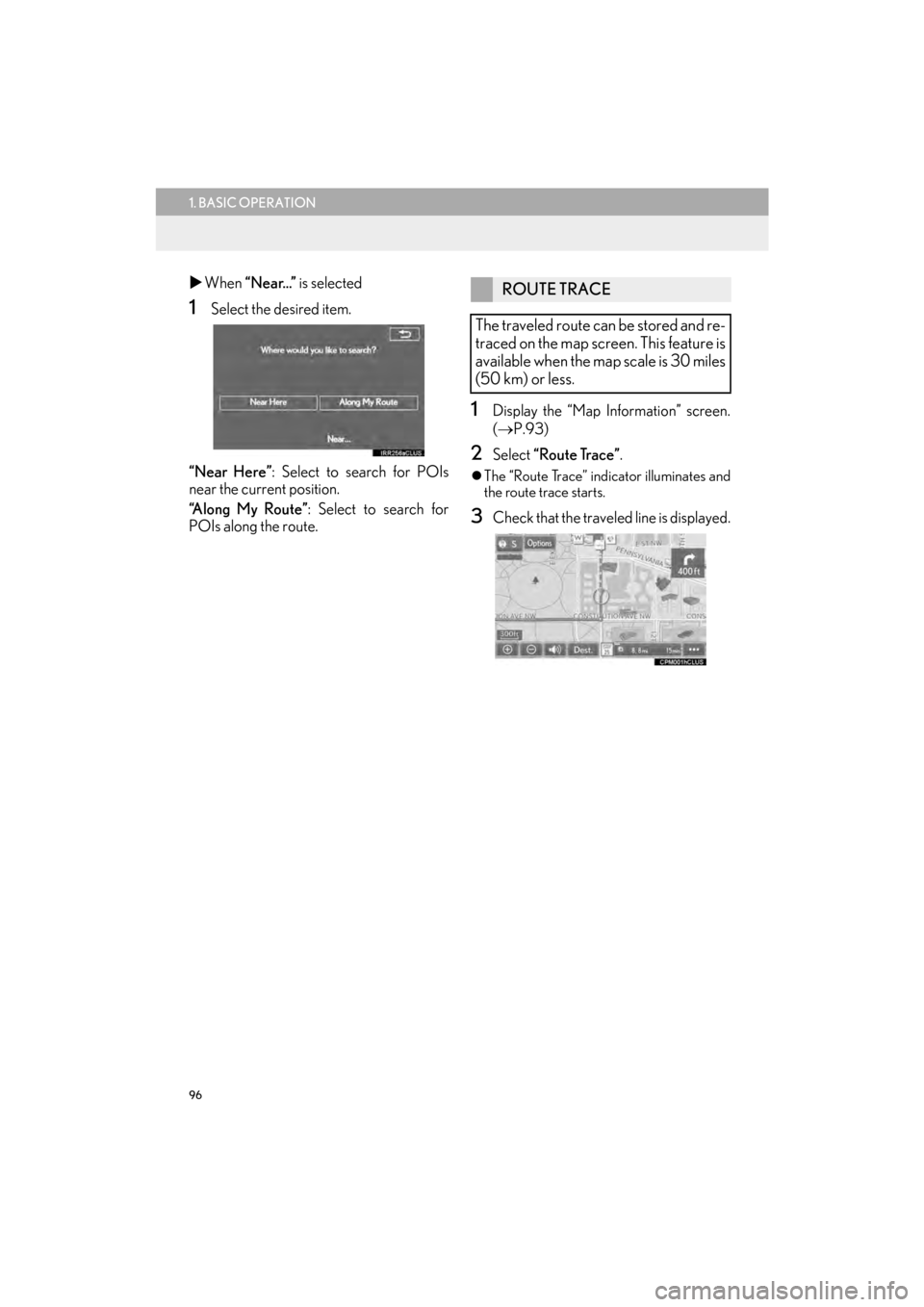 Lexus CT200h 2015  Navigation Manual (in English) 96
1. BASIC OPERATION
CT200h_Navi_OM76146U_(U)14.06.17     09:48
�XWhen  “Near...”  is selected
1Select the desired item.
“Near Here” : Select to search for POIs
near the current position.
“