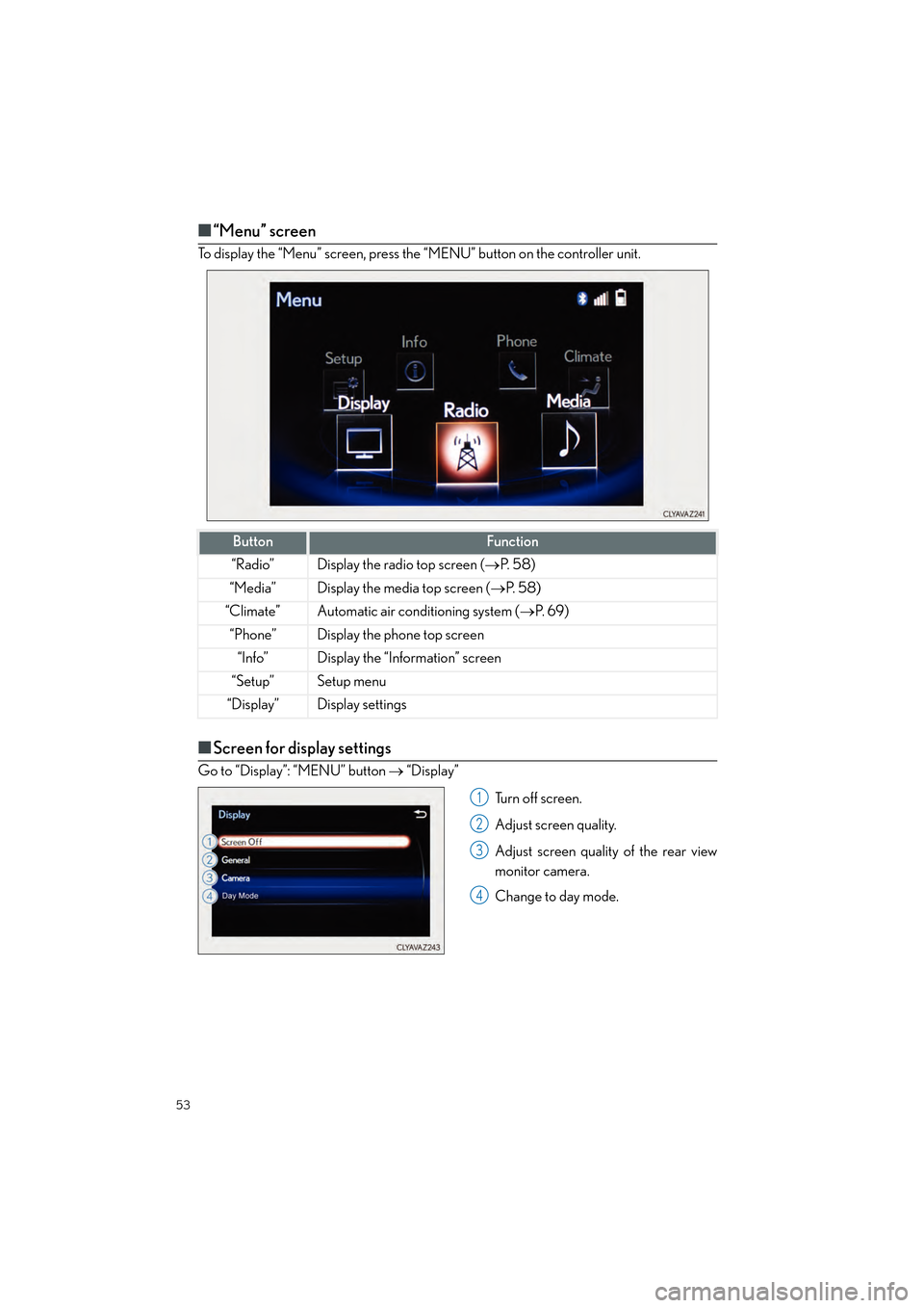 Lexus CT200h 2015 Quick Guide (in English) 53
CT200h_QG_OM76185U_(U)
■“Menu” screen
To display the “Menu” screen, press the “MENU” button on the controller unit.
■Screen for display settings
Go to “Display”: “MENU” butt Lexus CT200h 2015 Quick Guide (in English) 53
CT200h_QG_OM76185U_(U)
■“Menu” screen
To display the “Menu” screen, press the “MENU” button on the controller unit.
■Screen for display settings
Go to “Display”: “MENU” butt