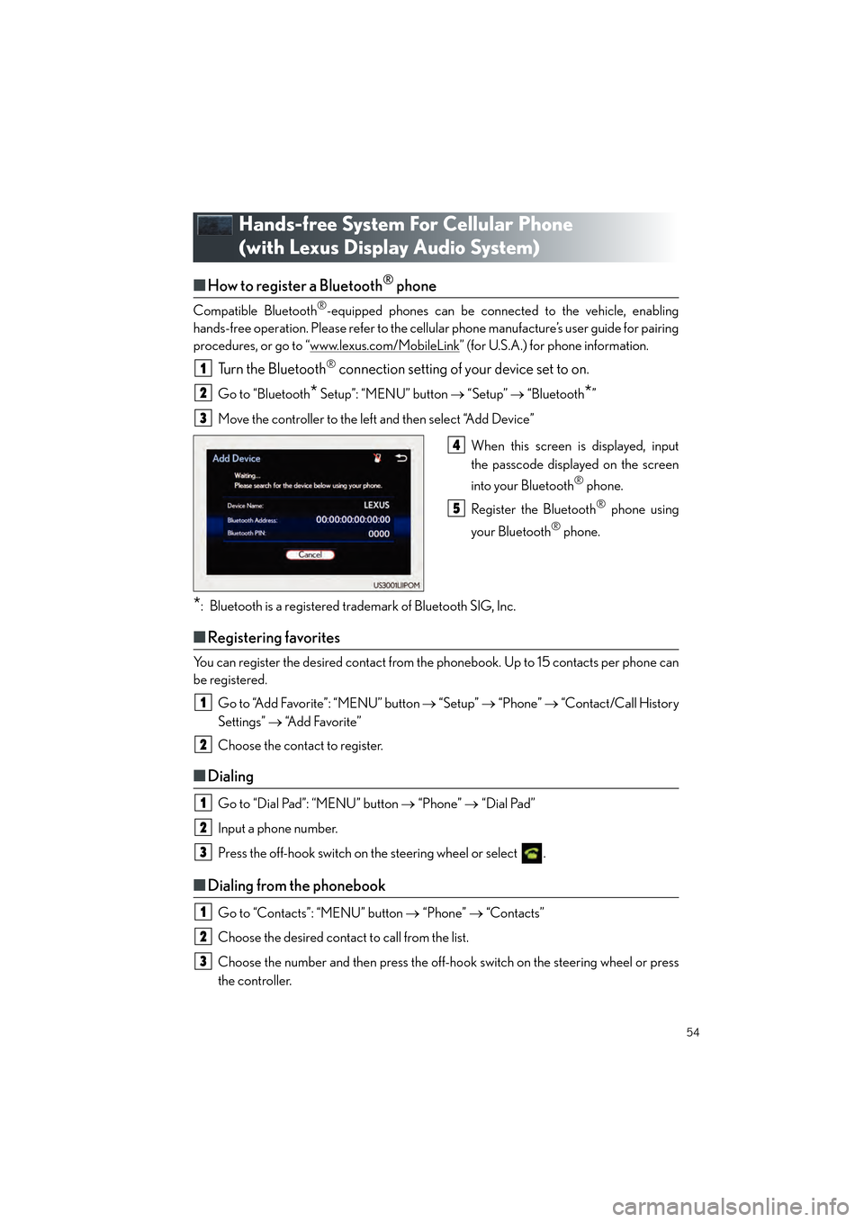 Lexus CT200h 2015 Quick Guide (in English) 54
CT200h_QG_OM76185U_(U)
Hands-free System For Cellular Phone
(with Lexus Display Audio System)
■How to register a Bluetooth® phone
Compatible Bluetooth®-equipped phones can be connected to the Lexus CT200h 2015 Quick Guide (in English) 54
CT200h_QG_OM76185U_(U)
Hands-free System For Cellular Phone
(with Lexus Display Audio System)
■How to register a Bluetooth® phone
Compatible Bluetooth®-equipped phones can be connected to the