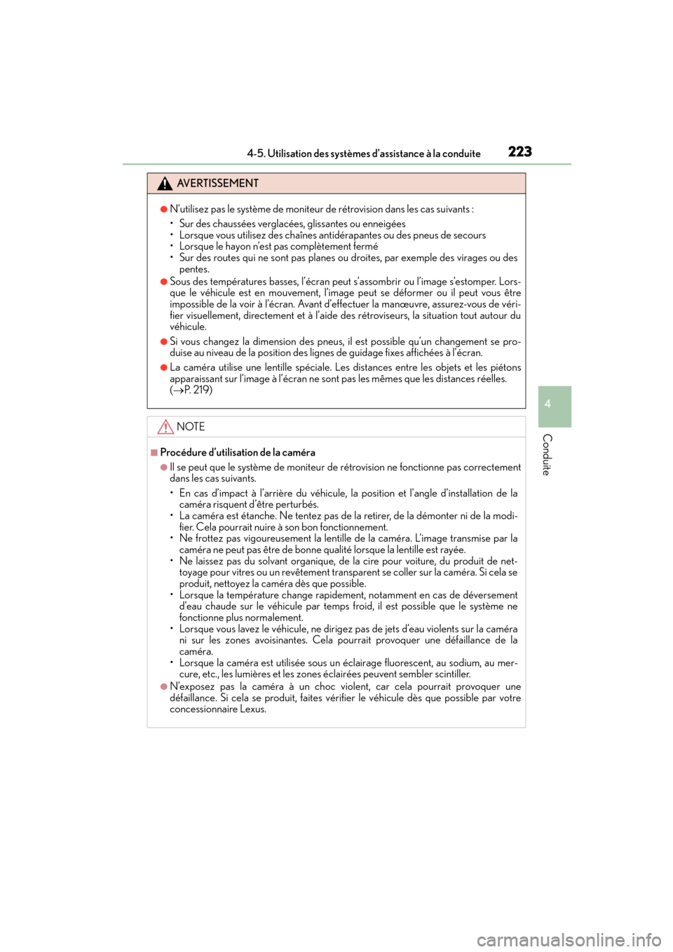 Lexus CT200h 2015  Manuel du propriétaire (in French) CT200h_OM_OM76171D_(D)
2234-5. Utilisation des systèmes d’assistance à la conduite
4
Conduite
AVERTISSEMENT
●N’utilisez pas le système de moniteur de rétrovision dans les cas suivants :
• 