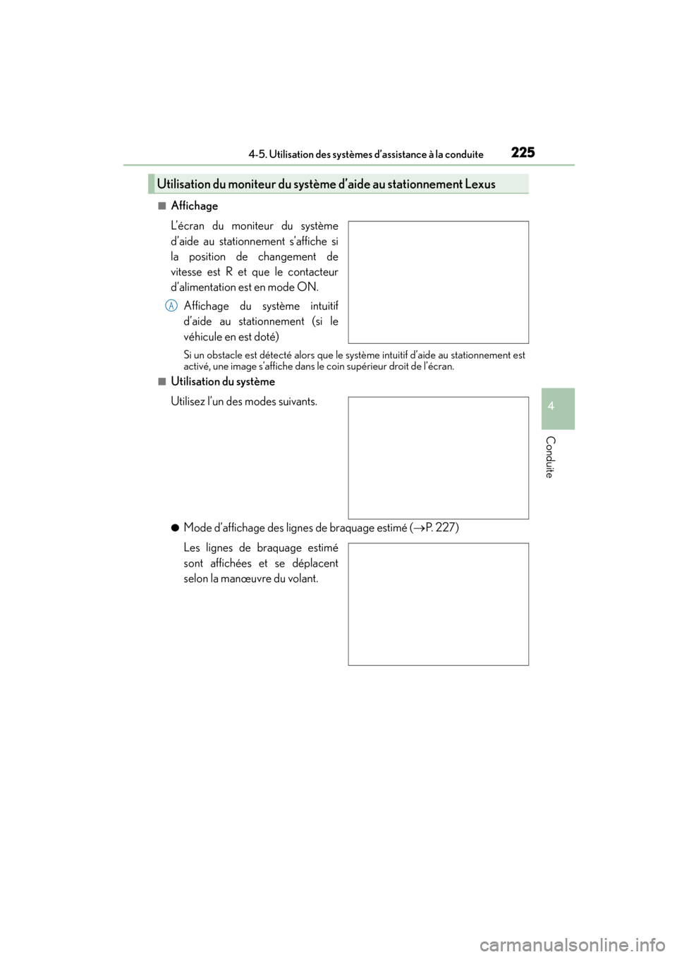 Lexus CT200h 2015  Manuel du propriétaire (in French) CT200h_OM_OM76171D_(D)
2254-5. Utilisation des systèmes d’assistance à la conduite
4
Conduite
■Affichage
L’écran du moniteur du système
d’aide au stationnement s’affiche si
la position d