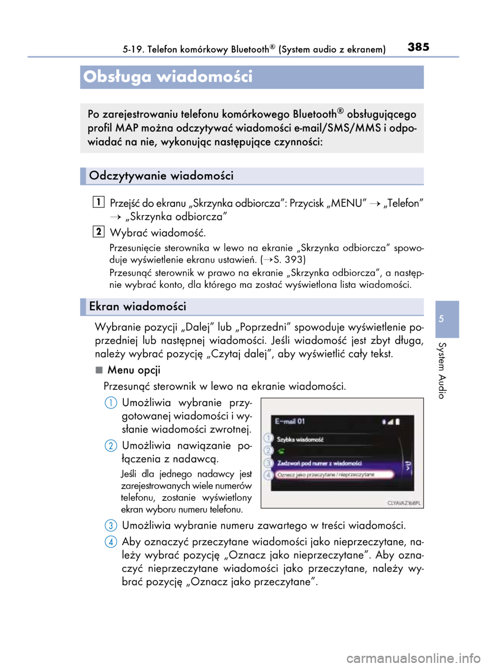 Lexus CT200h 2015  Instrukcja Obsługi (in Polish) PrzejÊç do ekranu „Skrzynka odbiorcza”: Przycisk „MENU” „Telefon”
„Skrzynka odbiorcza”
Wybraç wiadomoÊç.
Przesuni´cie  sterownika  w lewo  na  ekranie  „Skrzynka  odbiorcza