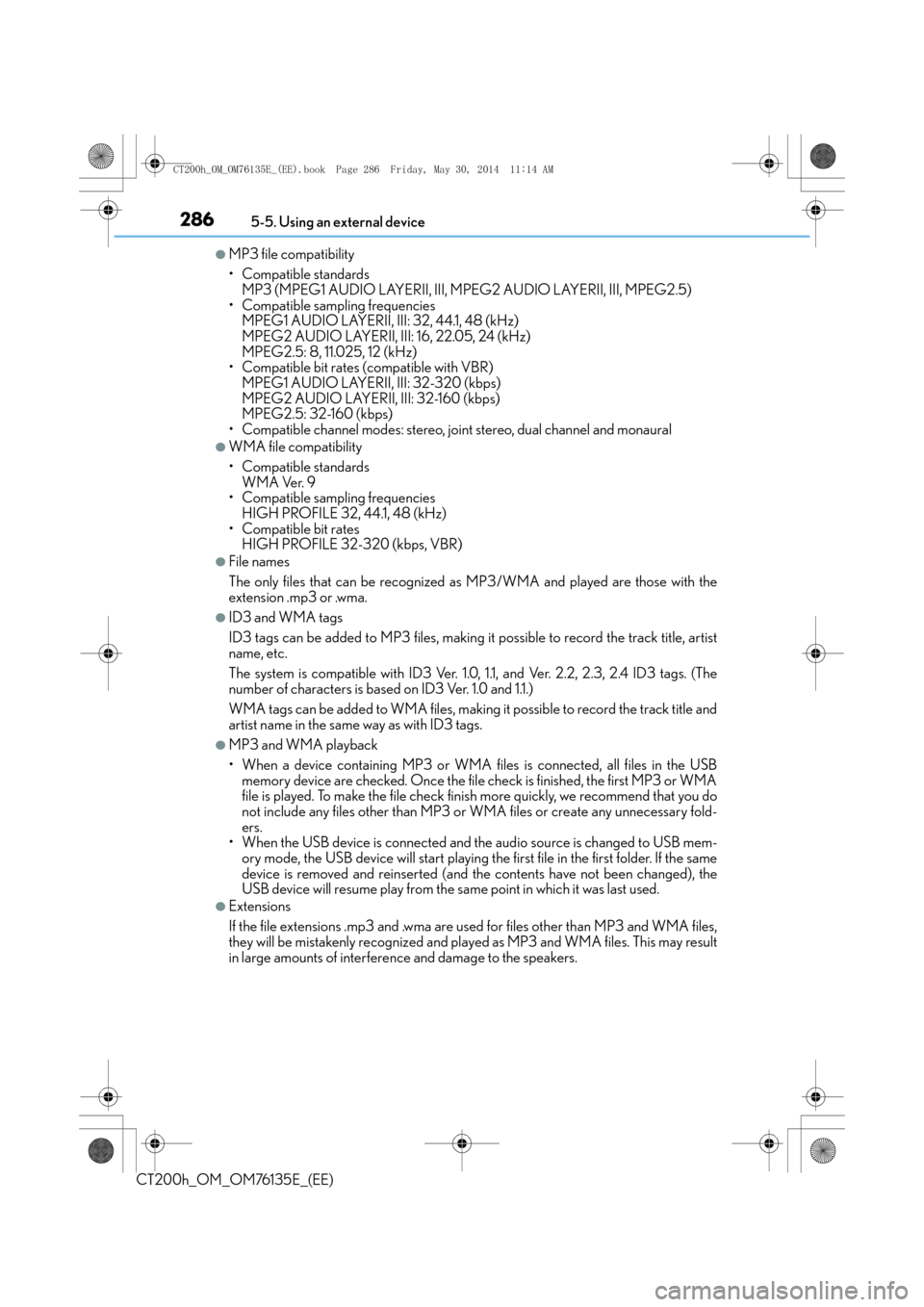 Lexus CT200h 2014  Owners Manual (in English) 2865-5. Using an external device
CT200h_OM_OM76135E_(EE)
●MP3 file compatibility
• Compatible standardsMP3 (MPEG1 AUDIO LAYERII, III, MPEG2 AUDIO LAYERII, III, MPEG2.5)
• Compatible sampling fre