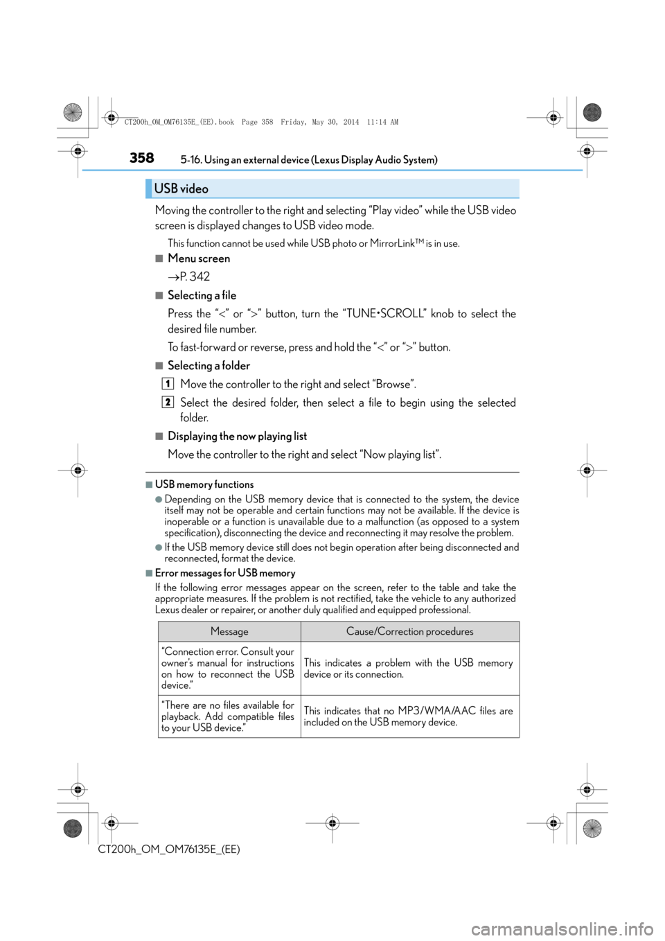 Lexus CT200h 2014 Owners Manual (in English) 3585-16. Using an external device (Lexus Display Audio System)
CT200h_OM_OM76135E_(EE)
Moving the controller to the right and selecting “Play video” while the USB video
screen is displayed changes Lexus CT200h 2014 Owners Manual (in English) 3585-16. Using an external device (Lexus Display Audio System)
CT200h_OM_OM76135E_(EE)
Moving the controller to the right and selecting “Play video” while the USB video
screen is displayed changes
