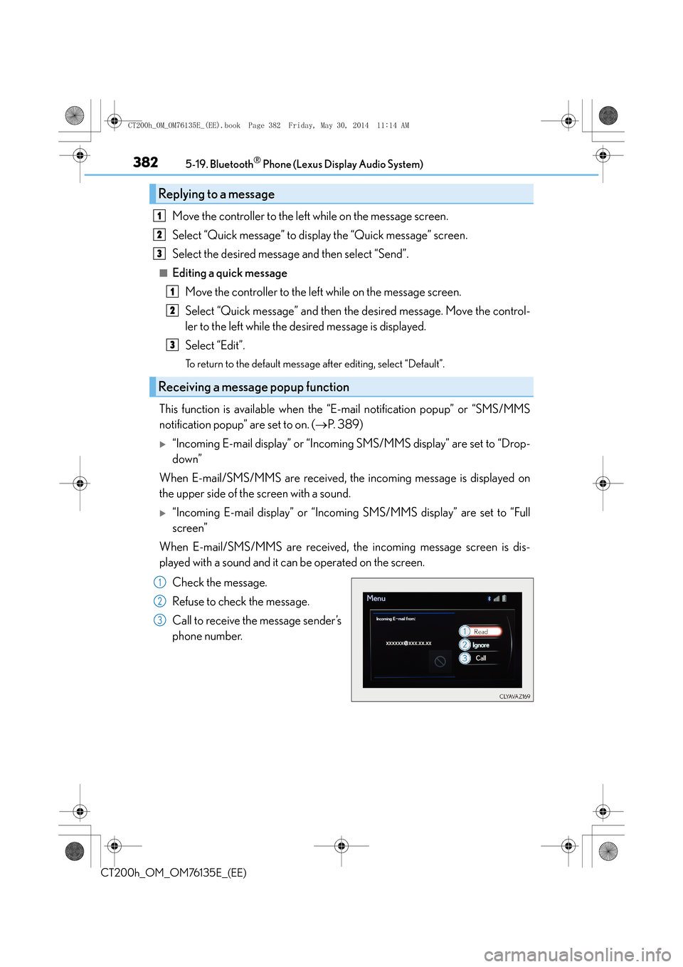 Lexus CT200h 2014 Owners Manual (in English) 3825-19. Bluetooth® Phone (Lexus Display Audio System)
CT200h_OM_OM76135E_(EE)
Move the controller to the left while on the message screen.
Select “Quick message” to display the “Quick message Lexus CT200h 2014 Owners Manual (in English) 3825-19. Bluetooth® Phone (Lexus Display Audio System)
CT200h_OM_OM76135E_(EE)
Move the controller to the left while on the message screen.
Select “Quick message” to display the “Quick message